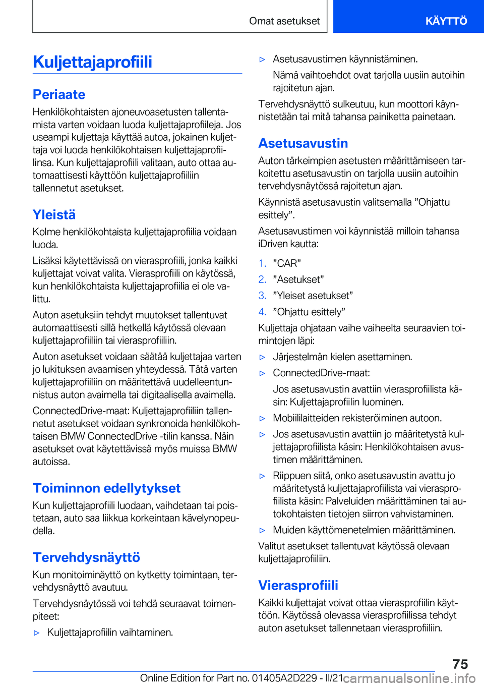 BMW X6 M 2021  Omistajan Käsikirja (in Finnish) �K�u�l�j�e�t�t�a�j�a�p�r�o�f�i�i�l�i
�P�e�r�i�a�a�t�e�H�e�n�k�i�l�