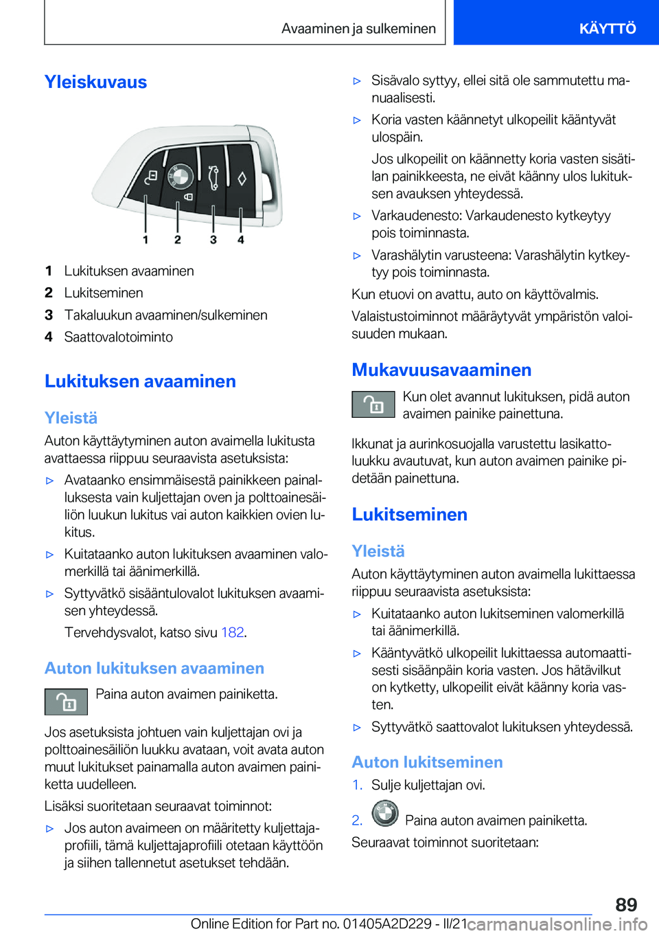 BMW X6 M 2021  Omistajan Käsikirja (in Finnish) �Y�l�e�i�s�k�u�v�a�u�s�1�L�u�k�i�t�u�k�s�e�n��a�v�a�a�m�i�n�e�n�2�L�u�k�i�t�s�e�m�i�n�e�n�3�T�a�k�a�l�u�u�k�u�n��a�v�a�a�m�i�n�e�n�/�s�u�l�k�e�m�i�n�e�n�4�S�a�a�t�t�o�v�a�l�o�t�o�i�m�i�n�t�o
�L�u�k�