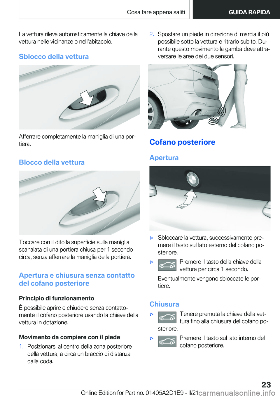 BMW X6 M 2021  Libretti Di Uso E manutenzione (in Italian) �L�a��v�e�t�t�u�r�a��r�i�l�e�v�a��a�u�t�o�m�a�t�i�c�a�m�e�n�t�e��l�a��c�h�i�a�v�e��d�e�l�l�a
�v�e�t�t�u�r�a��n�e�l�l�e��v�i�c�i�n�a�n�z�e��o��n�e�l�l�'�a�b�i�t�a�c�o�l�o�.
�S�b�l�o�c�c�o