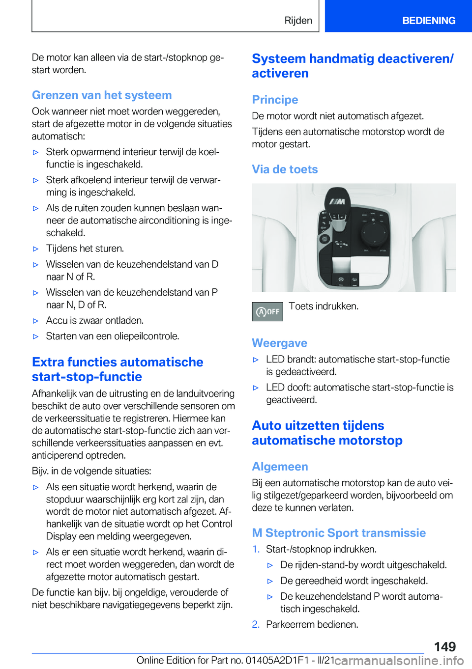 BMW X6 M 2021  Instructieboekjes (in Dutch) �D�e��m�o�t�o�r��k�a�n��a�l�l�e�e�n��v�i�a��d�e��s�t�a�r�t�-�/�s�t�o�p�k�n�o�p��g�ej�s�t�a�r�t��w�o�r�d�e�n�.
�G�r�e�n�z�e�n��v�a�n��h�e�t��s�y�s�t�e�e�m
�O�o�k��w�a�n�n�e�e�r��n�i�e�t�