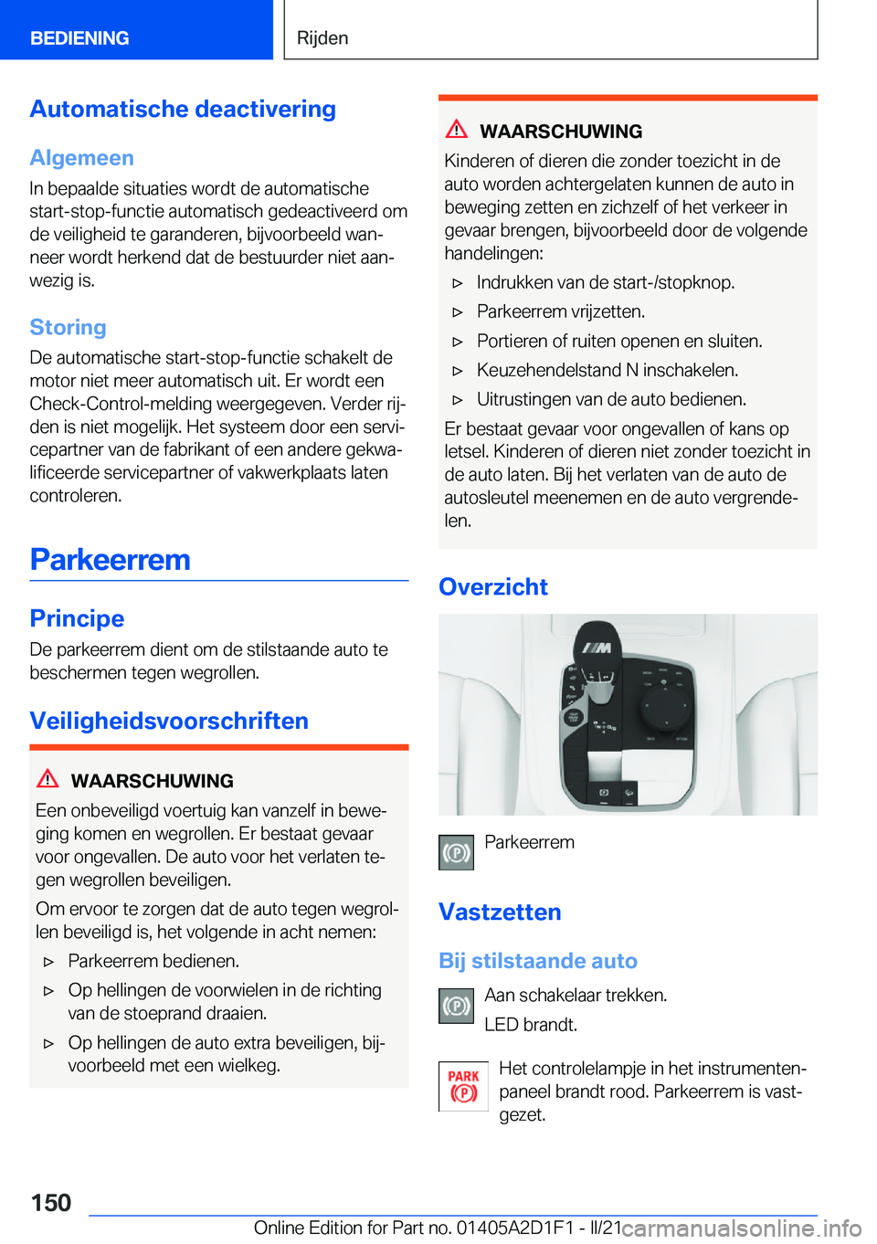 BMW X6 M 2021  Instructieboekjes (in Dutch) �A�u�t�o�m�a�t�i�s�c�h�e��d�e�a�c�t�i�v�e�r�i�n�g
�A�l�g�e�m�e�e�n
�I�n��b�e�p�a�a�l�d�e��s�i�t�u�a�t�i�e�s��w�o�r�d�t��d�e��a�u�t�o�m�a�t�i�s�c�h�e
�s�t�a�r�t�-�s�t�o�p�-�f�u�n�c�t�i�e��a�u�t�