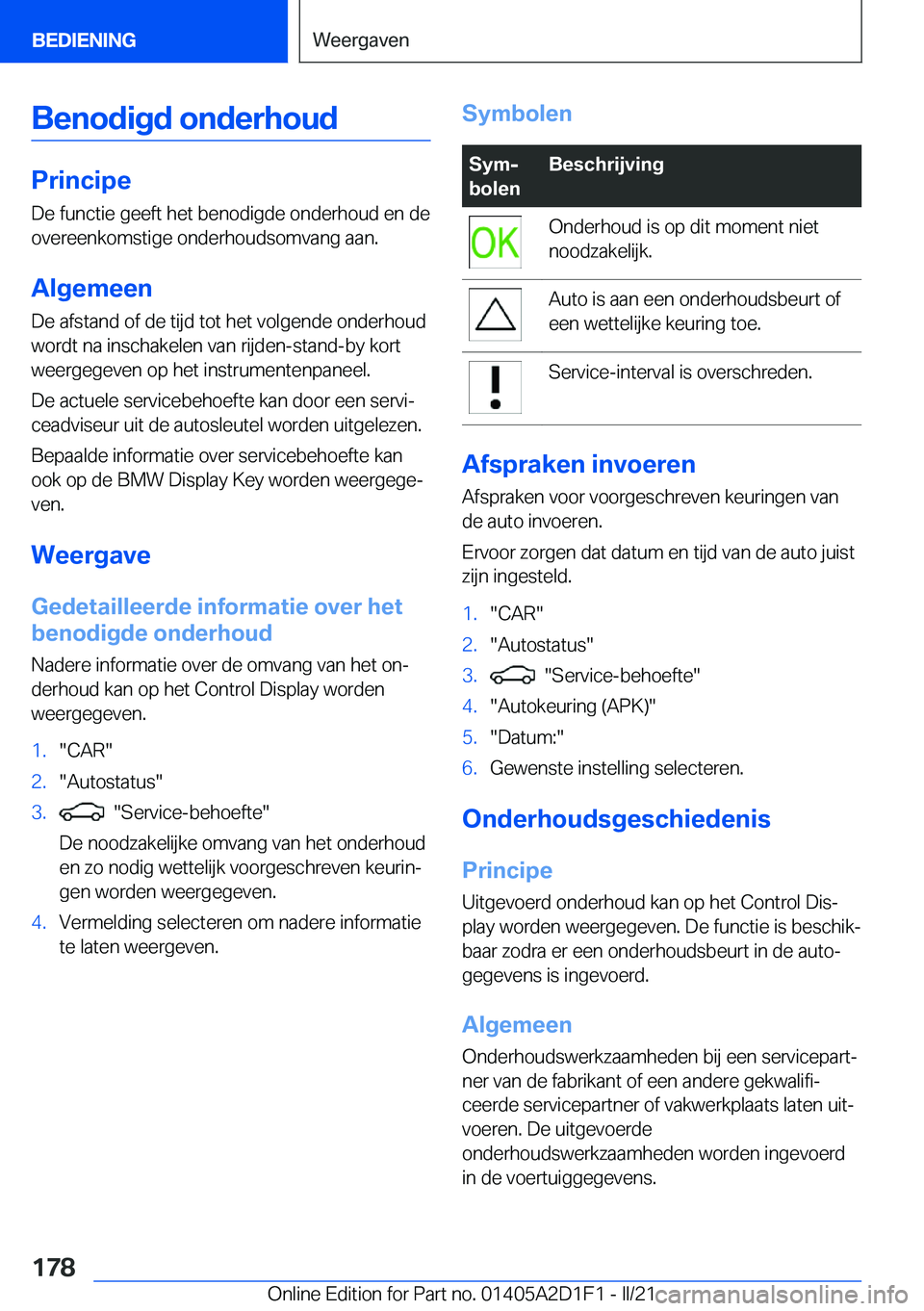 BMW X6 M 2021  Instructieboekjes (in Dutch) �B�e�n�o�d�i�g�d��o�n�d�e�r�h�o�u�d
�P�r�i�n�c�i�p�e
�D�e��f�u�n�c�t�i�e��g�e�e�f�t��h�e�t��b�e�n�o�d�i�g�d�e��o�n�d�e�r�h�o�u�d��e�n��d�e �o�v�e�r�e�e�n�k�o�m�s�t�i�g�e��o�n�d�e�r�h�o�u�d�s�