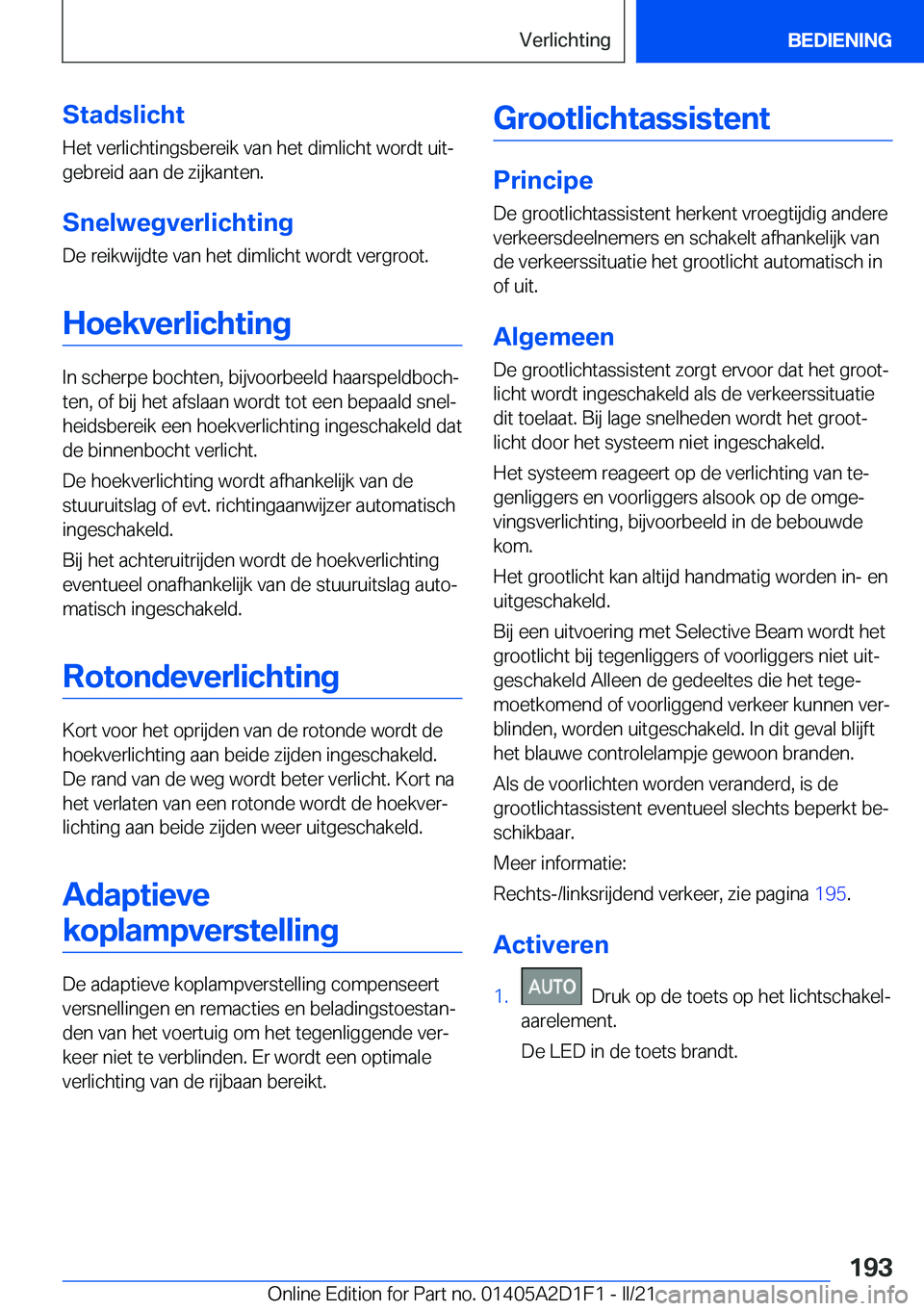 BMW X6 M 2021  Instructieboekjes (in Dutch) �S�t�a�d�s�l�i�c�h�t�H�e�t��v�e�r�l�i�c�h�t�i�n�g�s�b�e�r�e�i�k��v�a�n��h�e�t��d�i�m�l�i�c�h�t��w�o�r�d�t��u�i�tj
�g�e�b�r�e�i�d��a�a�n��d�e��z�i�j�k�a�n�t�e�n�.
�S�n�e�l�w�e�g�v�e�r�l�i�c�h