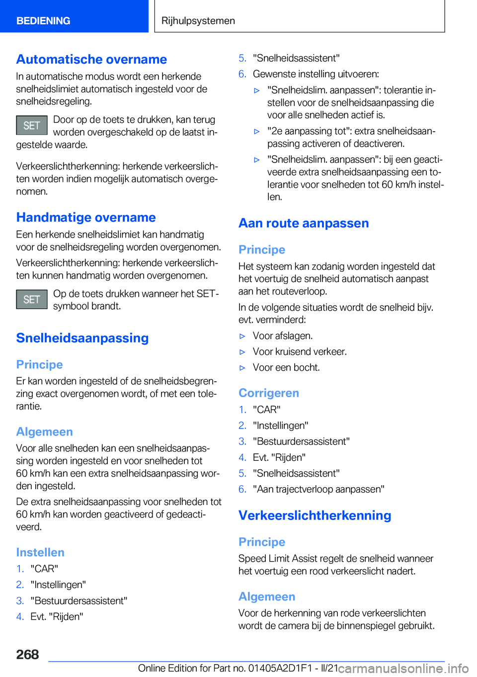 BMW X6 M 2021  Instructieboekjes (in Dutch) �A�u�t�o�m�a�t�i�s�c�h�e��o�v�e�r�n�a�m�e�I�n��a�u�t�o�m�a�t�i�s�c�h�e��m�o�d�u�s��w�o�r�d�t��e�e�n��h�e�r�k�e�n�d�e
�s�n�e�l�h�e�i�d�s�l�i�m�i�e�t��a�u�t�o�m�a�t�i�s�c�h��i�n�g�e�s�t�e�l�d��