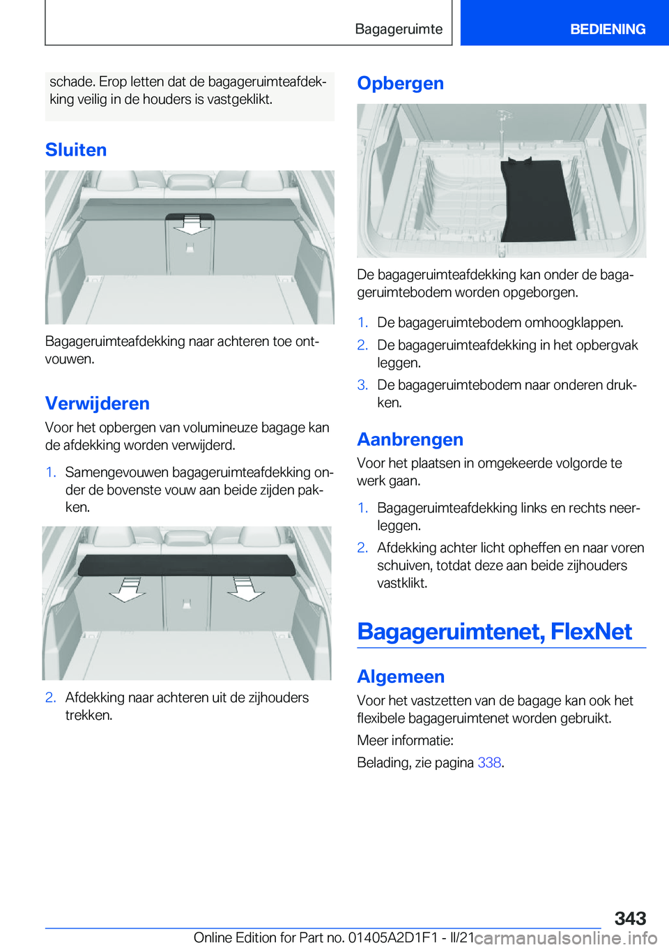 BMW X6 M 2021  Instructieboekjes (in Dutch) �s�c�h�a�d�e�.��E�r�o�p��l�e�t�t�e�n��d�a�t��d�e��b�a�g�a�g�e�r�u�i�m�t�e�a�f�d�e�kj�k�i�n�g��v�e�i�l�i�g��i�n��d�e��h�o�u�d�e�r�s��i�s��v�a�s�t�g�e�k�l�i�k�t�.
�S�l�u�i�t�e�n
�B�a�g�a�g�e