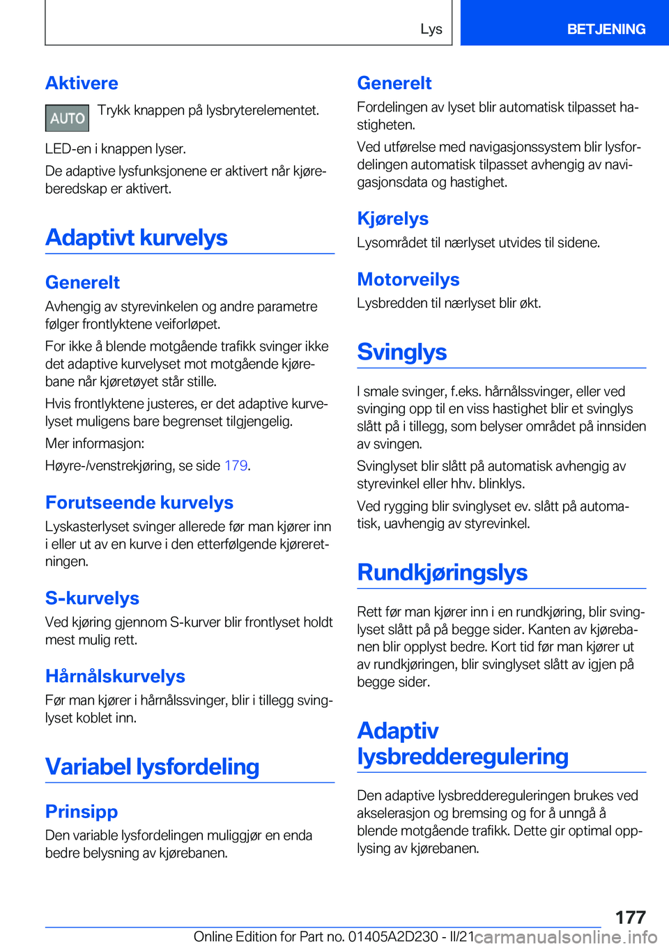 BMW X6 M 2021  InstruksjonsbØker (in Norwegian) �A�k�t�i�v�e�r�e�T�r�y�k�k��k�n�a�p�p�e�n��p�å��l�y�s�b�r�y�t�e�r�e�l�e�m�e�n�t�e�t�.
�L�E�D�-�e�n��i��k�n�a�p�p�e�n��l�y�s�e�r�.
�D�e��a�d�a�p�t�i�v�e��l�y�s�f�u�n�k�s�j�o�n�e�n�e��e�r��a�