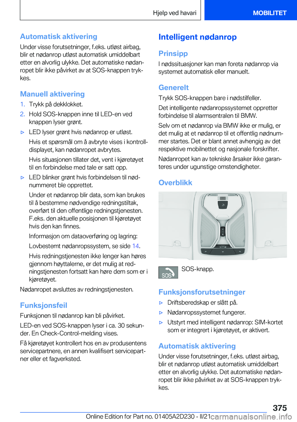 BMW X6 M 2021  InstruksjonsbØker (in Norwegian) �A�u�t�o�m�a�t�i�s�k��a�k�t�i�v�e�r�i�n�g�U�n�d�e�r��v�i�s�s�e��f�o�r�u�t�s�e�t�n�i�n�g�e�r�,��f�.�e�k�s�.��u�t�l�