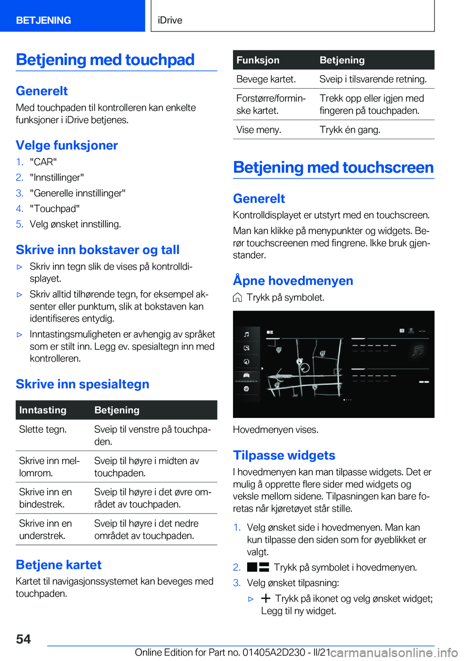 BMW X6 M 2021  InstruksjonsbØker (in Norwegian) �B�e�t�j�e�n�i�n�g��m�e�d��t�o�u�c�h�p�a�d
�G�e�n�e�r�e�l�t�M�e�d��t�o�u�c�h�p�a�d�e�n��t�i�l��k�o�n�t�r�o�l�l�e�r�e�n��k�a�n��e�n�k�e�l�t�e
�f�u�n�k�s�j�o�n�e�r��i��i�D�r�i�v�e��b�e�t�j�e�n