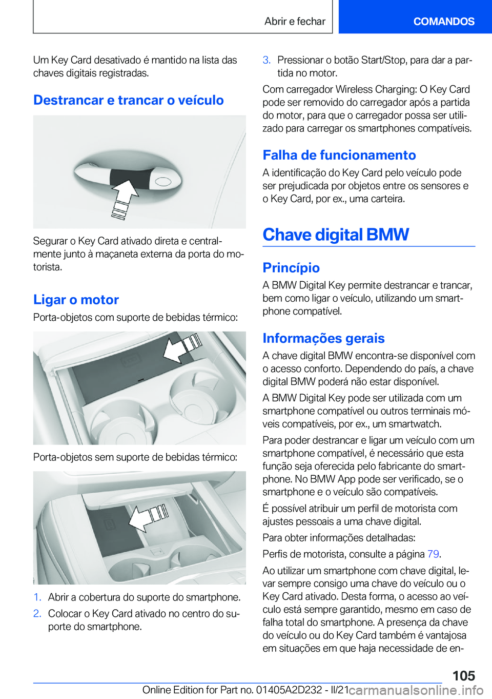BMW X6 M 2021  Manual do condutor (in Portuguese) �U�m��K�e�y��C�a�r�d��d�e�s�a�t�i�v�a�d�o��é��m�a�n�t�i�d�o��n�a��l�i�s�t�a��d�a�s
�c�h�a�v�e�s��d�i�g�i�t�a�i�s��r�e�g�i�s�t�r�a�d�a�s�.
�D�e�s�t�r�a�n�c�a�r��e��t�r�a�n�c�a�r��o��v�e�