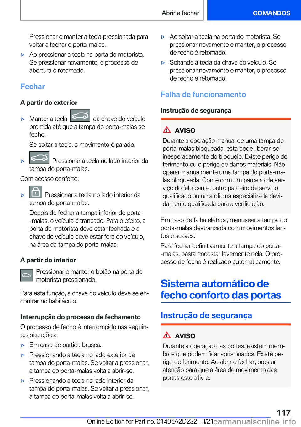 BMW X6 M 2021  Manual do condutor (in Portuguese) �P�r�e�s�s�i�o�n�a�r��e��m�a�n�t�e�r��a��t�e�c�l�a��p�r�e�s�s�i�o�n�a�d�a��p�a�r�a
�v�o�l�t�a�r��a��f�e�c�h�a�r��o��p�o�r�t�a�-�m�a�l�a�s�.'x�A�o��p�r�e�s�s�i�o�n�a�r��a��t�e�c�l�a��