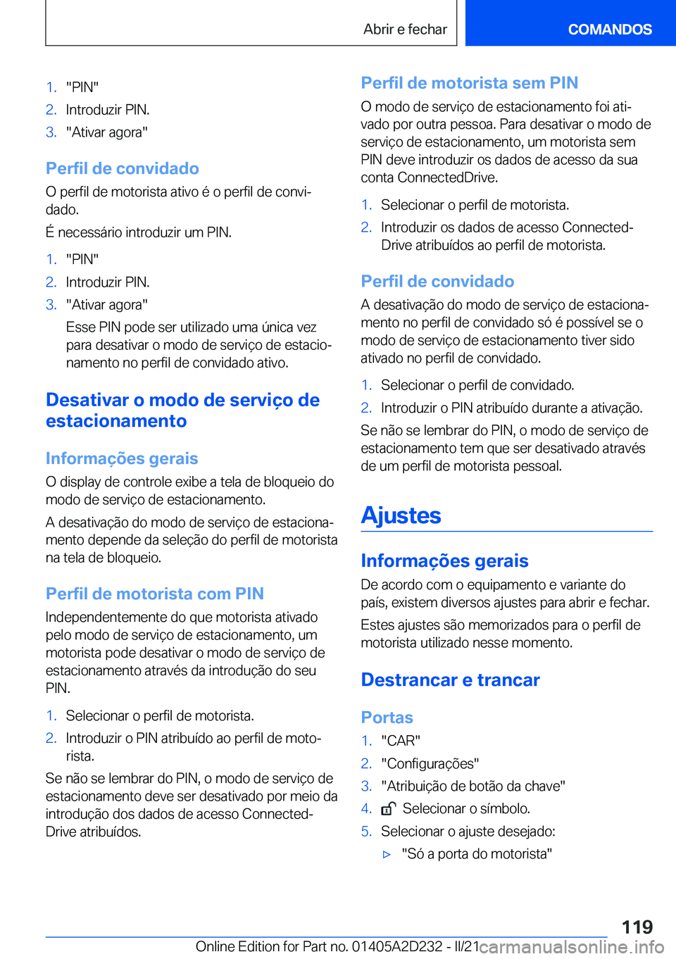 BMW X6 M 2021  Manual do condutor (in Portuguese) �1�.��P�I�N��2�.�I�n�t�r�o�d�u�z�i�r��P�I�N�.�3�.��A�t�i�v�a�r��a�g�o�r�a�
�P�e�r�f�i�l��d�e��c�o�n�v�i�d�a�d�o�O��p�e�r�f�i�l��d�e��m�o�t�o�r�i�s�t�a��a�t�i�v�o��é��o��p�e�r�f�i�l��d