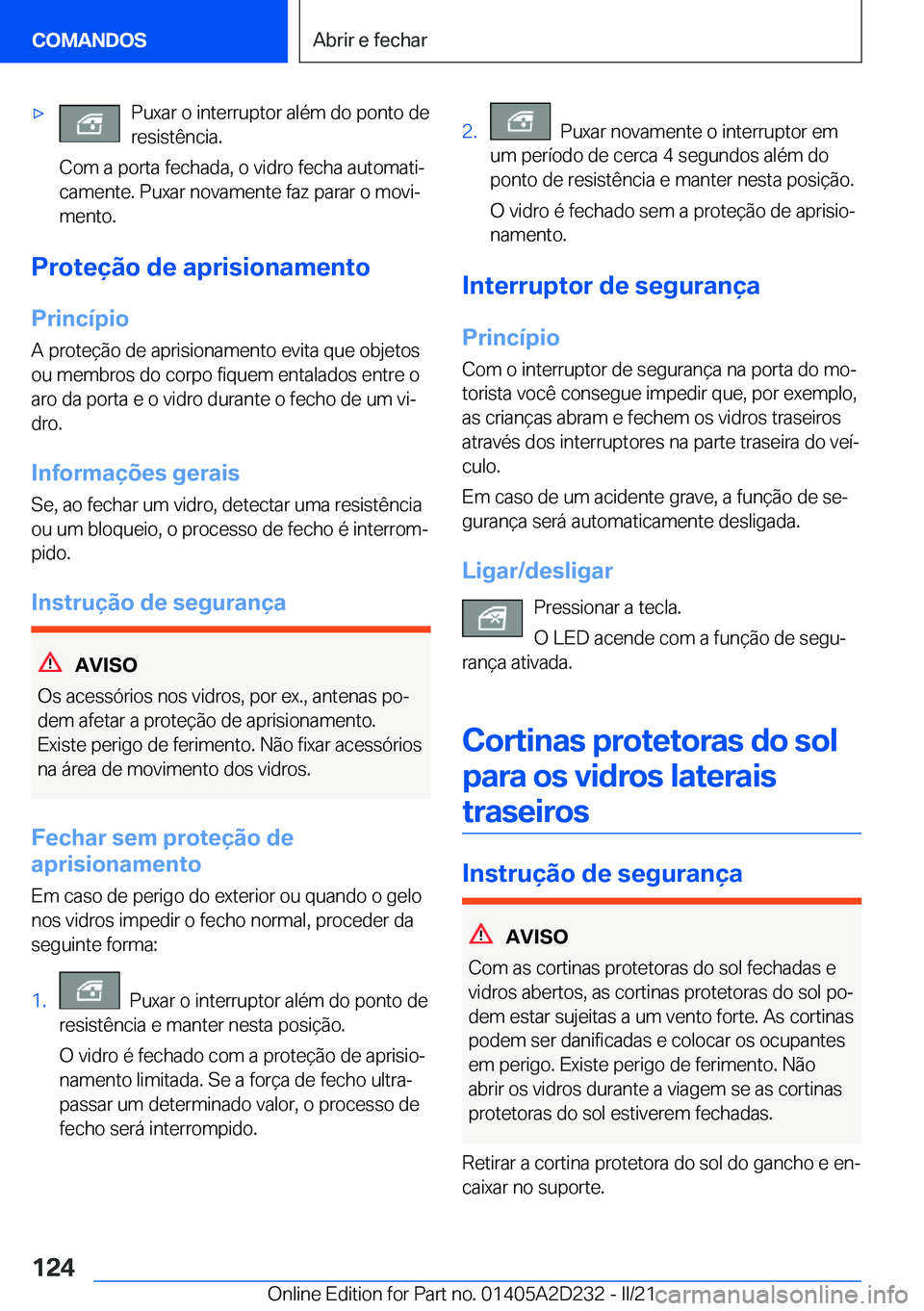 BMW X6 M 2021  Manual do condutor (in Portuguese) 'x�P�u�x�a�r��o��i�n�t�e�r�r�u�p�t�o�r��a�l�é�m��d�o��p�o�n�t�o��d�e
�r�e�s�i�s�t�ê�n�c�i�a�.
�C�o�m��a��p�o�r�t�a��f�e�c�h�a�d�a�,��o��v�i�d�r�o��f�e�c�h�a��a�u�t�o�m�a�t�iª
�c�a
