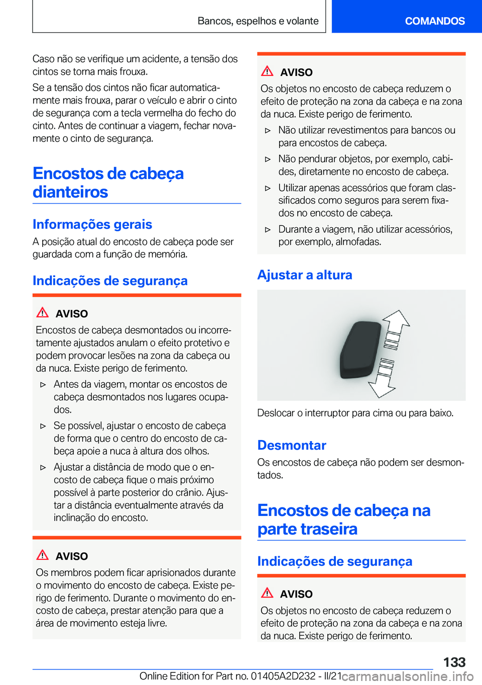 BMW X6 M 2021  Manual do condutor (in Portuguese) �C�a�s�o��n�ã�o��s�e��v�e�r�i�f�i�q�u�e��u�m��a�c�i�d�e�n�t�e�,��a��t�e�n�s�ã�o��d�o�s�c�i�n�t�o�s��s�e��t�o�r�n�a��m�a�i�s��f�r�o�u�x�a�.
�S�e��a��t�e�n�s�ã�o��d�o�s��c�i�n�t�o�s�