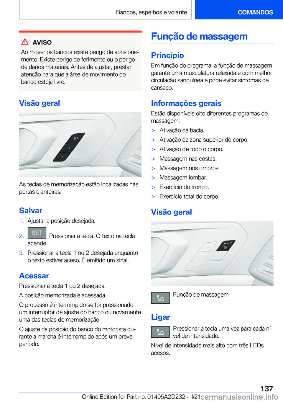BMW X6 M 2021  Manual do condutor (in Portuguese) �A�V�I�S�O
�A�o��m�o�v�e�r��o�s��b�a�n�c�o�s��e�x�i�s�t�e��p�e�r�i�g�o��d�e��a�p�r�i�s�i�o�n�aª
�m�e�n�t�o�.��E�x�i�s�t�e��p�e�r�i�g�o��d�e��f�e�r�i�m�e�n�t�o��o�u��o��p�e�r�i�g�o
�d�e