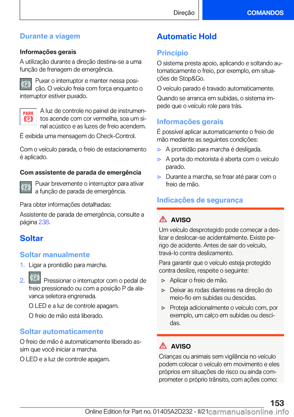 BMW X6 M 2021  Manual do condutor (in Portuguese) �D�u�r�a�n�t�e��a��v�i�a�g�e�m
�I�n�f�o�r�m�a�