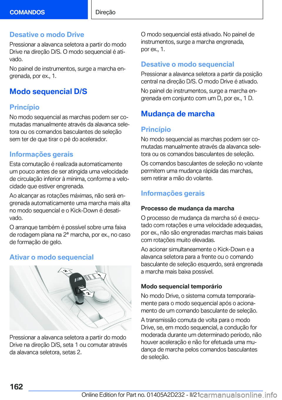 BMW X6 M 2021  Manual do condutor (in Portuguese) �D�e�s�a�t�i�v�e��o��m�o�d�o��D�r�i�v�e�P�r�e�s�s�i�o�n�a�r��a��a�l�a�v�a�n�c�a��s�e�l�e�t�o�r�a��a��p�a�r�t�i�r��d�o��m�o�d�o
�D�r�i�v�e��n�a��d�i�r�e�