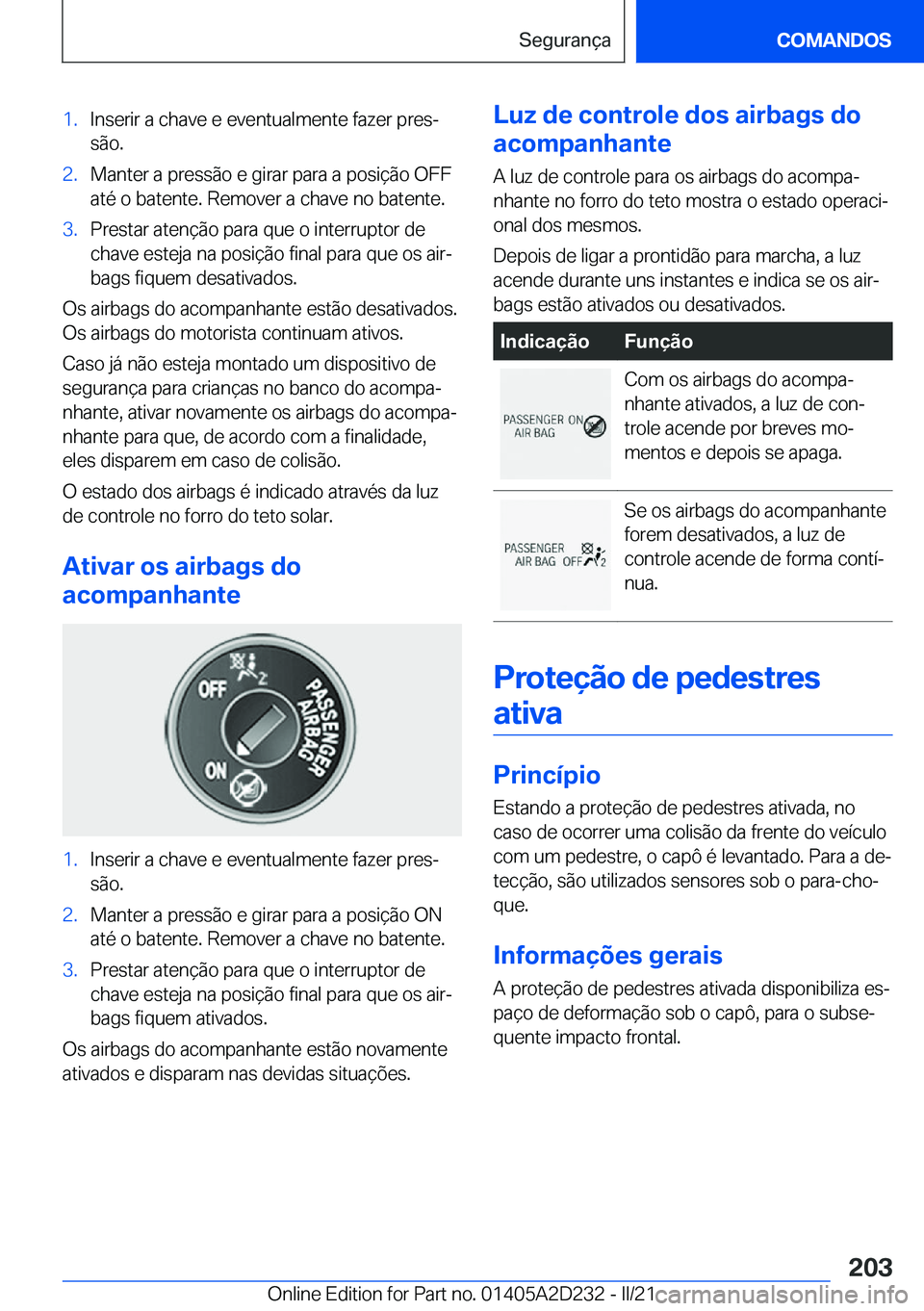 BMW X6 M 2021  Manual do condutor (in Portuguese) �1�.�I�n�s�e�r�i�r��a��c�h�a�v�e��e��e�v�e�n�t�u�a�l�m�e�n�t�e��f�a�z�e�r��p�r�e�sª
�s�ã�o�.�2�.�M�a�n�t�e�r��a��p�r�e�s�s�ã�o��e��g�i�r�a�r��p�a�r�a��a��p�o�s�i�
