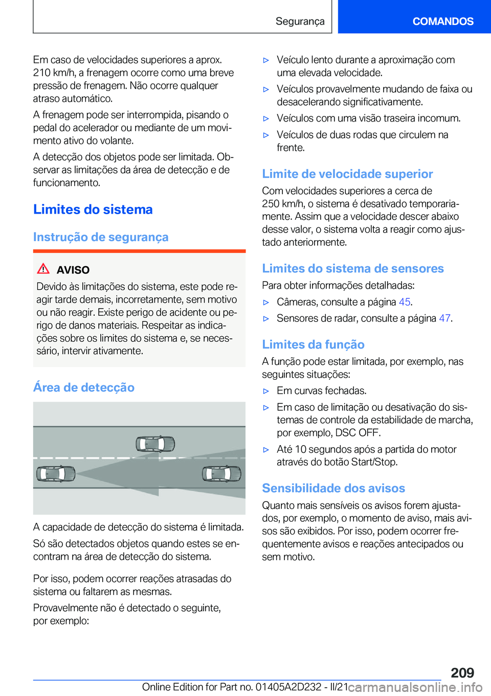 BMW X6 M 2021  Manual do condutor (in Portuguese) �E�m��c�a�s�o��d�e��v�e�l�o�c�i�d�a�d�e�s��s�u�p�e�r�i�o�r�e�s��a��a�p�r�o�x�.
�2�1�0��k�m�/�h�,��a��f�r�e�n�a�g�e�m��o�c�o�r�r�e��c�o�m�o��u�m�a��b�r�e�v�e �p�r�e�s�s�ã�o��d�e��f�r�e�