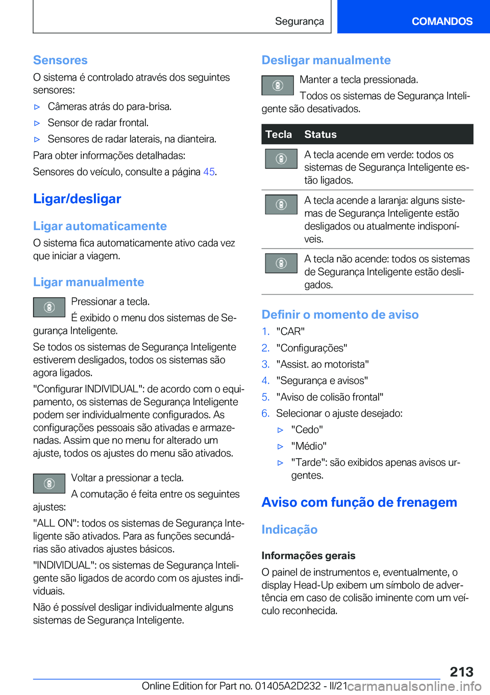 BMW X6 M 2021  Manual do condutor (in Portuguese) �S�e�n�s�o�r�e�s
�O��s�i�s�t�e�m�a��é��c�o�n�t�r�o�l�a�d�o��a�t�r�a�v�é�s��d�o�s��s�e�g�u�i�n�t�e�s
�s�e�n�s�o�r�e�s�:'x�C�â�m�e�r�a�s��a�t�r�á�s��d�o��p�a�r�a�-�b�r�i�s�a�.'x�S�e