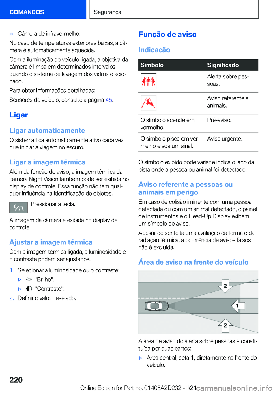 BMW X6 M 2021  Manual do condutor (in Portuguese) 'x�C�â�m�e�r�a��d�e��i�n�f�r�a�v�e�r�m�e�l�h�o�.
�N�o��c�a�s�o��d�e��t�e�m�p�e�r�a�t�u�r�a�s��e�x�t�e�r�i�o�r�e�s��b�a�i�x�a�s�,��a��c�âª
�m�e�r�a��é��a�u�t�o�m�a�t�i�c�a�m�e�n�t�e