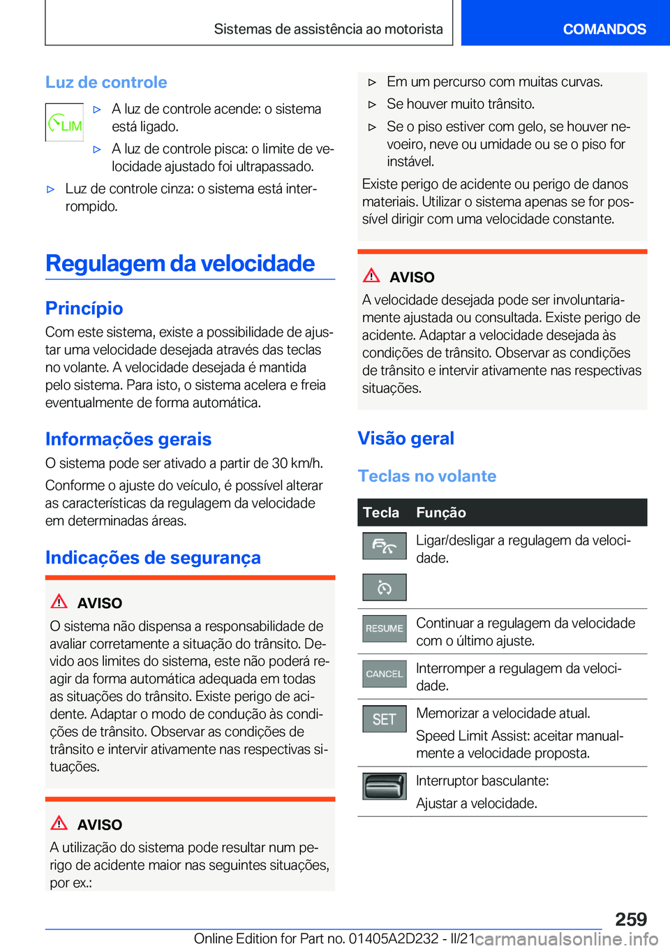 BMW X6 M 2021  Manual do condutor (in Portuguese) �L�u�z��d�e��c�o�n�t�r�o�l�e'x�A��l�u�z��d�e��c�o�n�t�r�o�l�e��a�c�e�n�d�e�:��o��s�i�s�t�e�m�a
�e�s�t�á��l�i�g�a�d�o�.'x�A��l�u�z��d�e��c�o�n�t�r�o�l�e��p�i�s�c�a�:��o��l�i�m�i