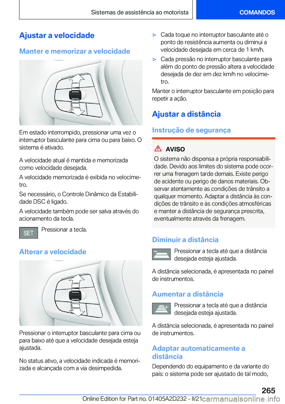 BMW X6 M 2021  Manual do condutor (in Portuguese) �A�j�u�s�t�a�r��a��v�e�l�o�c�i�d�a�d�e�M�a�n�t�e�r��e��m�e�m�o�r�i�z�a�r��a��v�e�l�o�c�i�d�a�d�e
�E�m��e�s�t�a�d�o��i�n�t�e�r�r�o�m�p�i�d�o�,��p�r�e�s�s�i�o�n�a�r��u�m�a��v�e�z��o�i�n�t�e�
