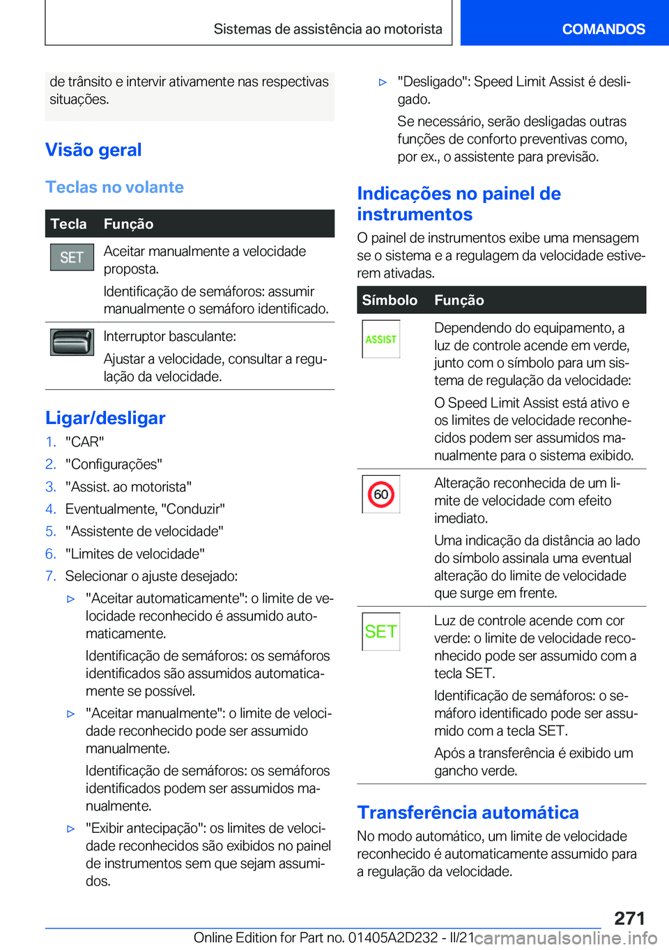 BMW X6 M 2021  Manual do condutor (in Portuguese) �d�e��t�r�â�n�s�i�t�o��e��i�n�t�e�r�v�i�r��a�t�i�v�a�m�e�n�t�e��n�a�s��r�e�s�p�e�c�t�i�v�a�s
�s�i�t�u�a�