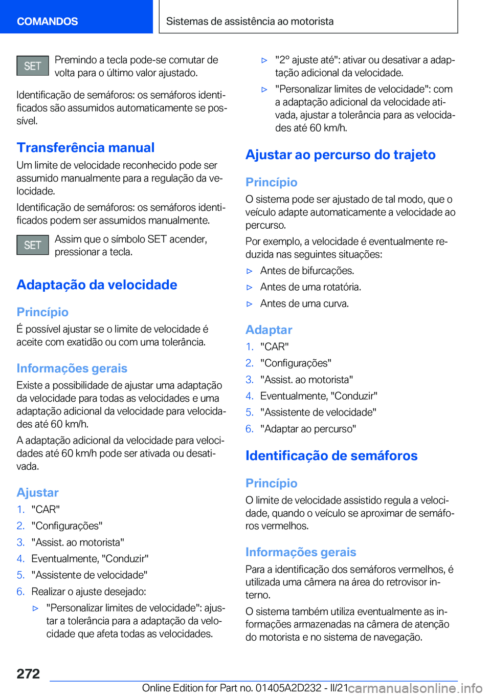 BMW X6 M 2021  Manual do condutor (in Portuguese) �P�r�e�m�i�n�d�o��a��t�e�c�l�a��p�o�d�e�-�s�e��c�o�m�u�t�a�r��d�e�v�o�l�t�a��p�a�r�a��o��