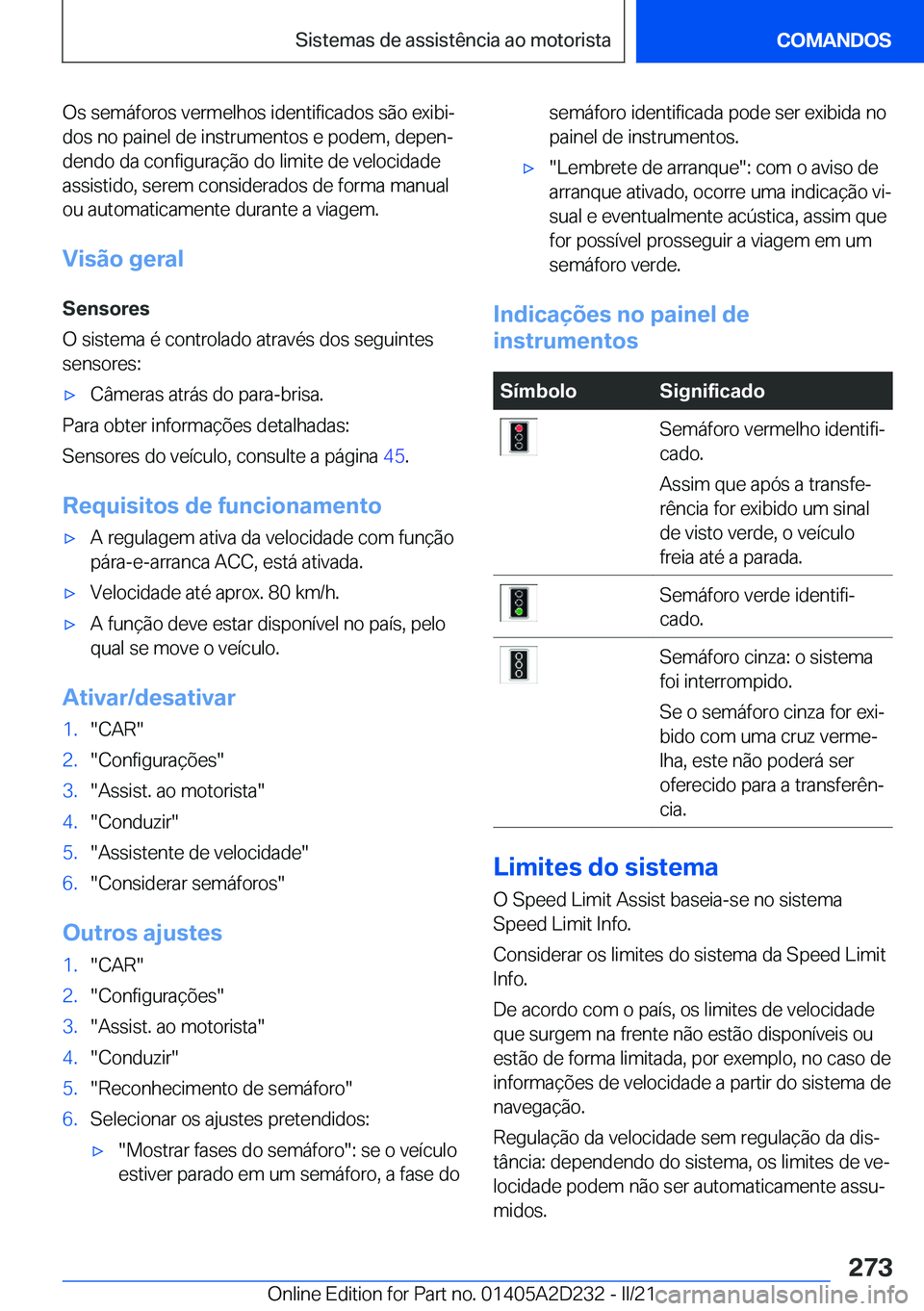 BMW X6 M 2021  Manual do condutor (in Portuguese) �O�s��s�e�m�á�f�o�r�o�s��v�e�r�m�e�l�h�o�s��i�d�e�n�t�i�f�i�c�a�d�o�s��s�ã�o��e�x�i�b�iª
�d�o�s��n�o��p�a�i�n�e�l��d�e��i�n�s�t�r�u�m�e�n�t�o�s��e��p�o�d�e�m�,��d�e�p�e�nª �d�e�n�d�o