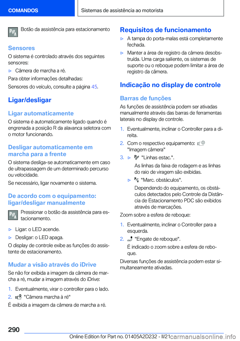 BMW X6 M 2021  Manual do condutor (in Portuguese) �B�o�t�ã�o��d�a��a�s�s�i�s�t�ê�n�c�i�a��p�a�r�a��e�s�t�a�c�i�o�n�a�m�e�n�t�o
�S�e�n�s�o�r�e�s
�O��s�i�s�t�e�m�a��é��c�o�n�t�r�o�l�a�d�o��a�t�r�a�v�é�s��d�o�s��s�e�g�u�i�n�t�e�s
�s�e�n�s�