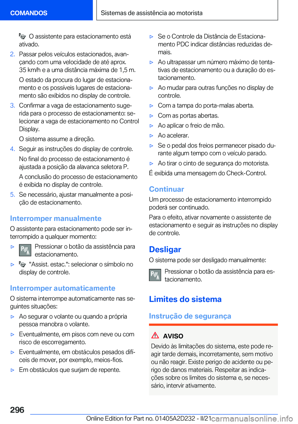 BMW X6 M 2021  Manual do condutor (in Portuguese) ���O��a�s�s�i�s�t�e�n�t�e��p�a�r�a��e�s�t�a�c�i�o�n�a�m�e�n�t�o��e�s�t�á
�a�t�i�v�a�d�o�.�2�.�P�a�s�s�a�r��p�e�l�o�s��v�e�