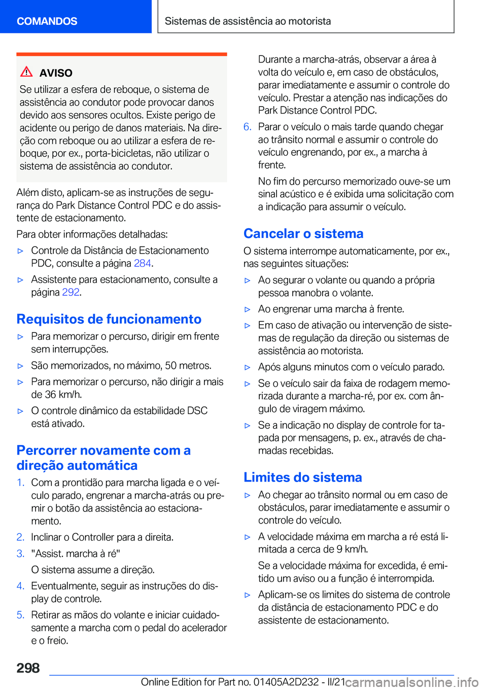 BMW X6 M 2021  Manual do condutor (in Portuguese) �A�V�I�S�O
�S�e��u�t�i�l�i�z�a�r��a��e�s�f�e�r�a��d�e��r�e�b�o�q�u�e�,��o��s�i�s�t�e�m�a��d�e �a�s�s�i�s�t�ê�n�c�i�a��a�o��c�o�n�d�u�t�o�r��p�o�d�e��p�r�o�v�o�c�a�r��d�a�n�o�s�d�e�v�i�d�