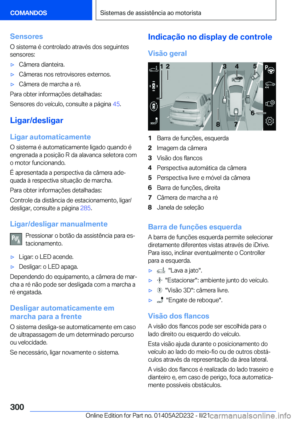 BMW X6 M 2021  Manual do condutor (in Portuguese) �S�e�n�s�o�r�e�s
�O��s�i�s�t�e�m�a��é��c�o�n�t�r�o�l�a�d�o��a�t�r�a�v�é�s��d�o�s��s�e�g�u�i�n�t�e�s
�s�e�n�s�o�r�e�s�:'x�C�â�m�e�r�a��d�i�a�n�t�e�i�r�a�.'x�C�â�m�e�r�a�s��n�o�s��r