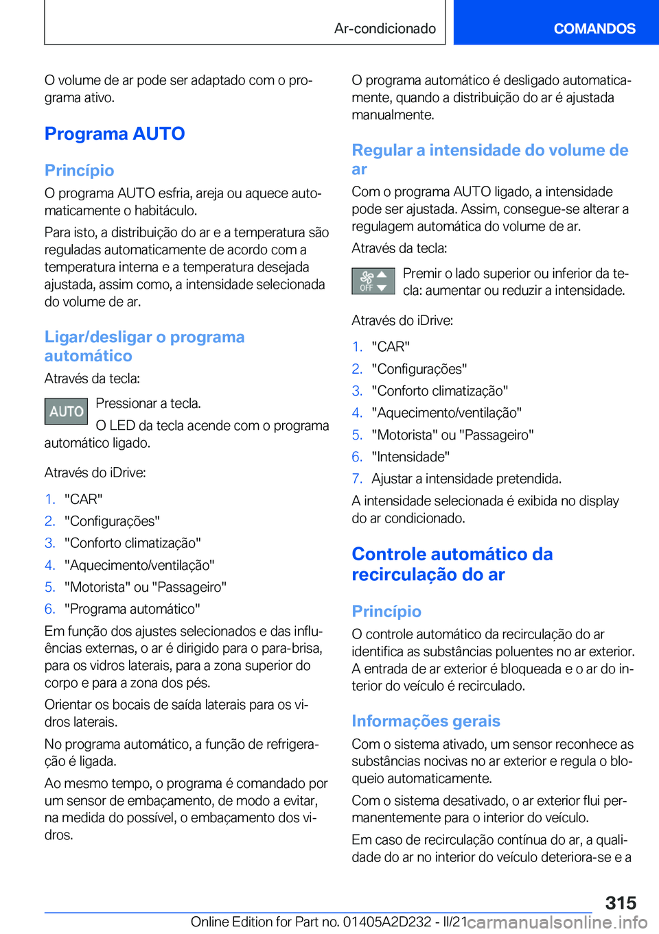 BMW X6 M 2021  Manual do condutor (in Portuguese) �O��v�o�l�u�m�e��d�e��a�r��p�o�d�e��s�e�r��a�d�a�p�t�a�d�o��c�o�m��o��p�r�oª�g�r�a�m�a��a�t�i�v�o�.
�P�r�o�g�r�a�m�a��A�U�T�O �P�r�i�n�c�