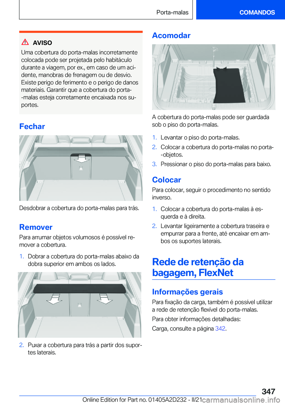 BMW X6 M 2021  Manual do condutor (in Portuguese) �A�V�I�S�O
�U�m�a��c�o�b�e�r�t�u�r�a��d�o��p�o�r�t�a�-�m�a�l�a�s��i�n�c�o�r�r�e�t�a�m�e�n�t�e
�c�o�l�o�c�a�d�a��p�o�d�e��s�e�r��p�r�o�j�e�t�a�d�a��p�e�l�o��h�a�b�i�t�á�c�u�l�o �d�u�r�a�n�t�e