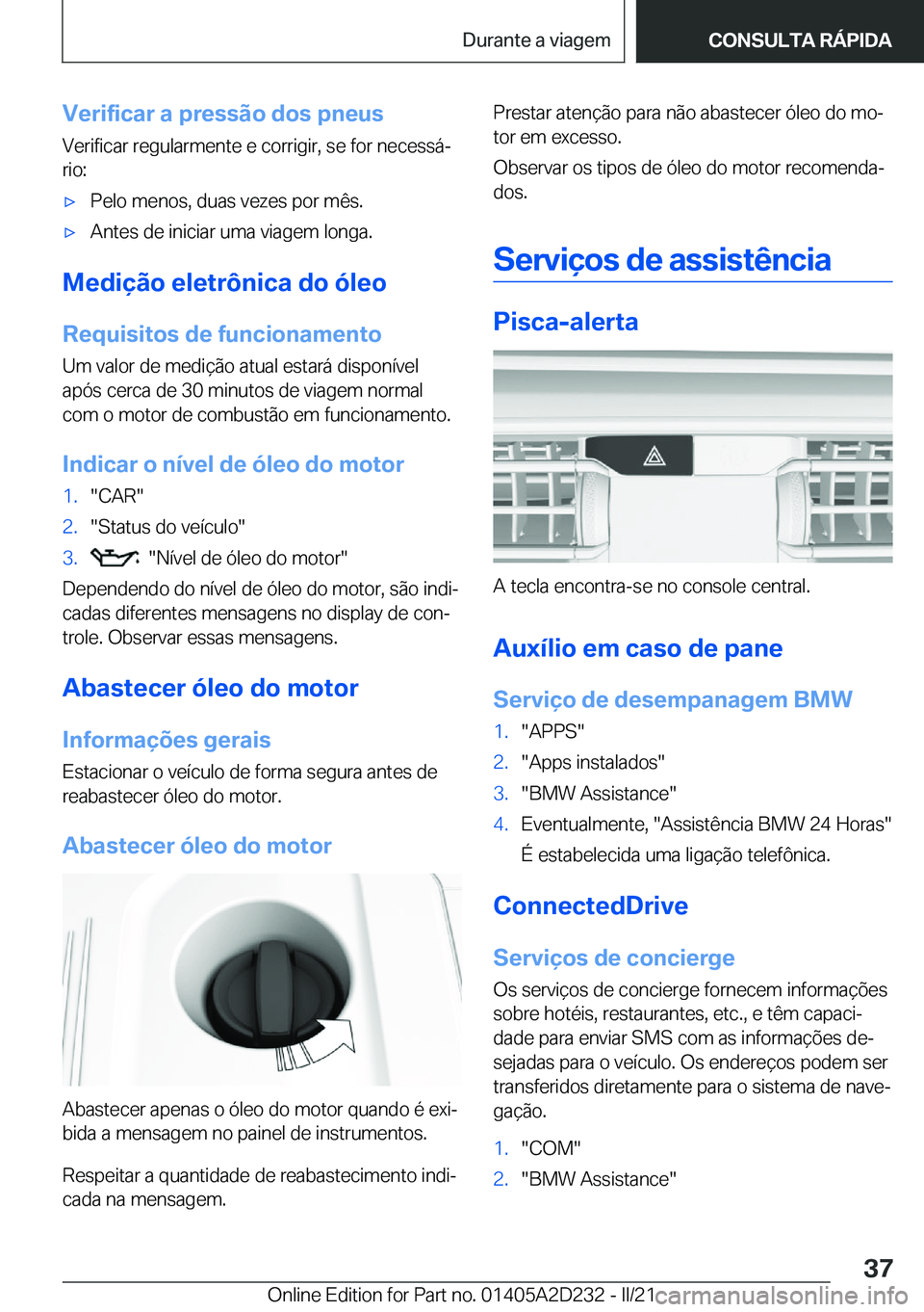 BMW X6 M 2021  Manual do condutor (in Portuguese) �V�e�r�i�f�i�c�a�r��a��p�r�e�s�s�ã�o��d�o�s��p�n�e�u�s�V�e�r�i�f�i�c�a�r��r�e�g�u�l�a�r�m�e�n�t�e��e��c�o�r�r�i�g�i�r�,��s�e��f�o�r��n�e�c�e�s�s�áª�r�i�o�:'x�P�e�l�o��m�e�n�o�s�,��