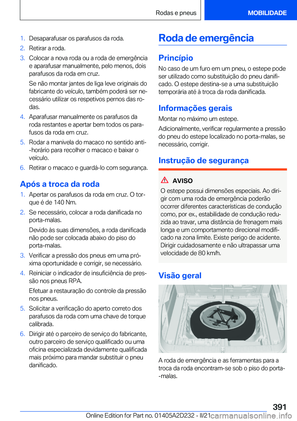BMW X6 M 2021  Manual do condutor (in Portuguese) �1�.�D�e�s�a�p�a�r�a�f�u�s�a�r��o�s��p�a�r�a�f�u�s�o�s��d�a��r�o�d�a�.�2�.�R�e�t�i�r�a�r��a��r�o�d�a�.�3�.�C�o�l�o�c�a�r��a��n�o�v�a��r�o�d�a��o�u��a��r�o�d�a��d�e��e�m�e�r�g�ê�n�c�i�a
