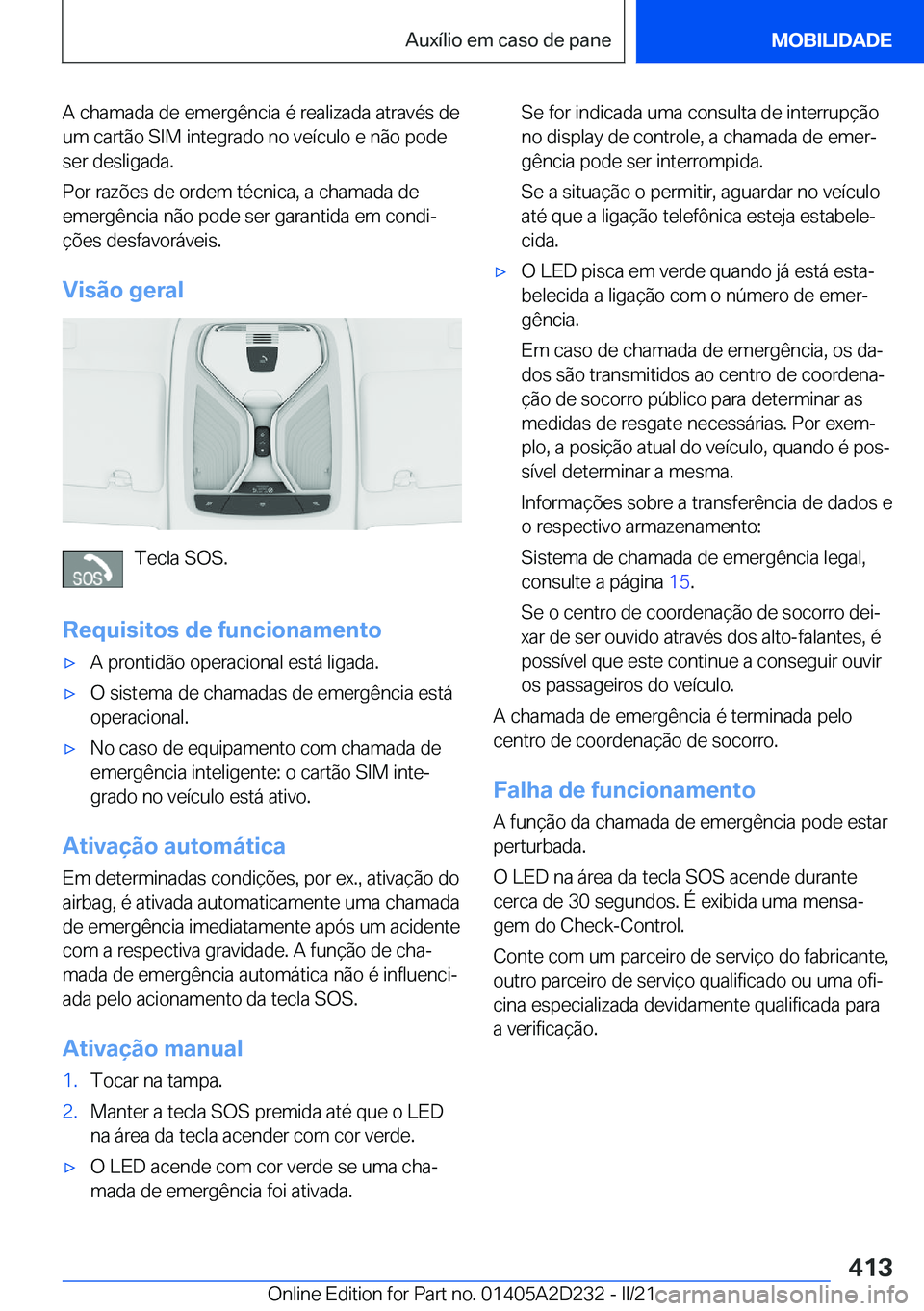 BMW X6 M 2021  Manual do condutor (in Portuguese) �A��c�h�a�m�a�d�a��d�e��e�m�e�r�g�ê�n�c�i�a��é��r�e�a�l�i�z�a�d�a��a�t�r�a�v�é�s��d�e
�u�m��c�a�r�t�ã�o��S�I�M��i�n�t�e�g�r�a�d�o��n�o��v�e�