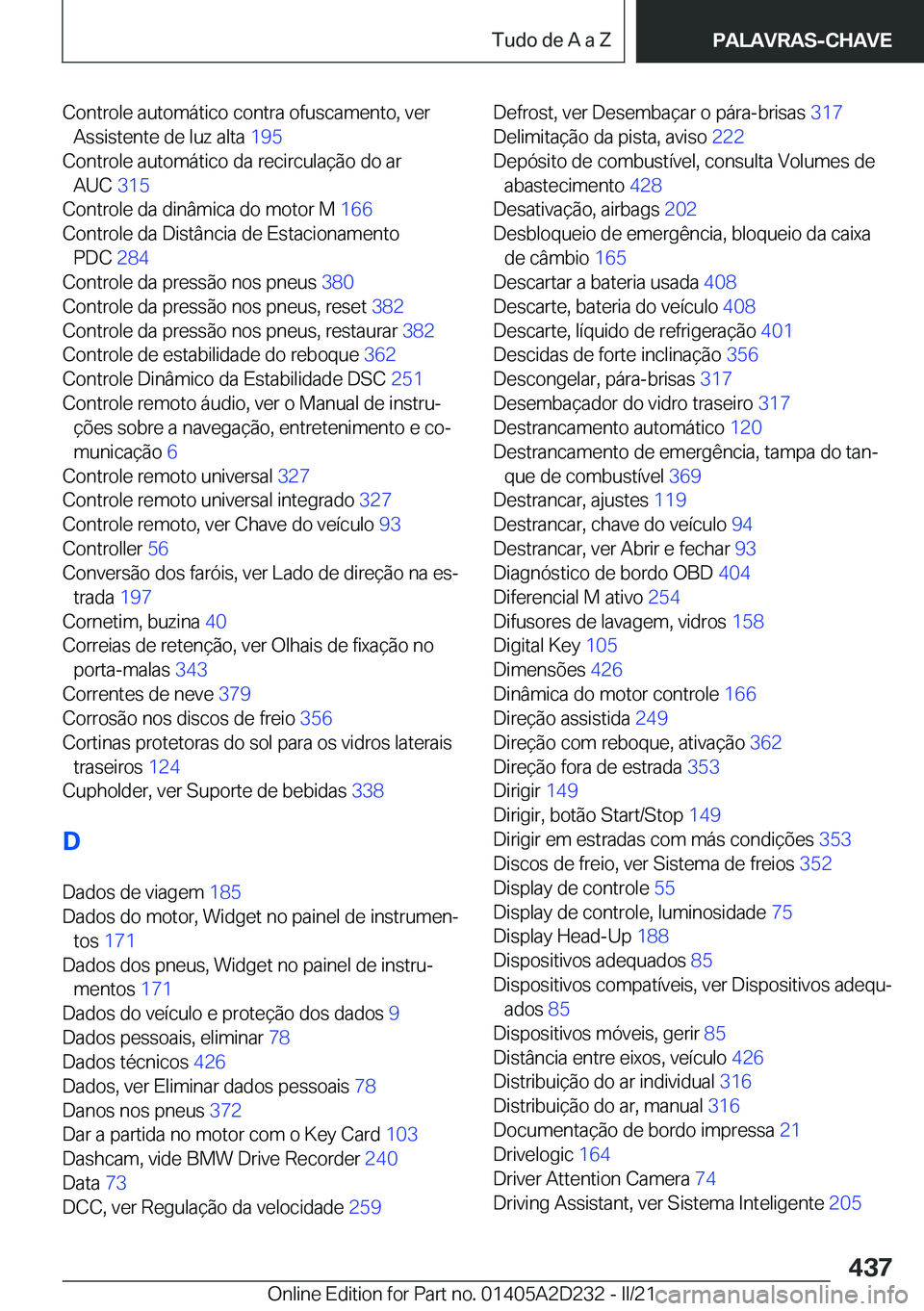 BMW X6 M 2021  Manual do condutor (in Portuguese) �C�o�n�t�r�o�l�e��a�u�t�o�m�á�t�i�c�o��c�o�n�t�r�a��o�f�u�s�c�a�m�e�n�t�o�,��v�e�r�A�s�s�i�s�t�e�n�t�e��d�e��l�u�z��a�l�t�a� �1�9�5�
�C�o�n�t�r�o�l�e��a�u�t�o�m�á�t�i�c�o��d�a��r�e�c�i�r