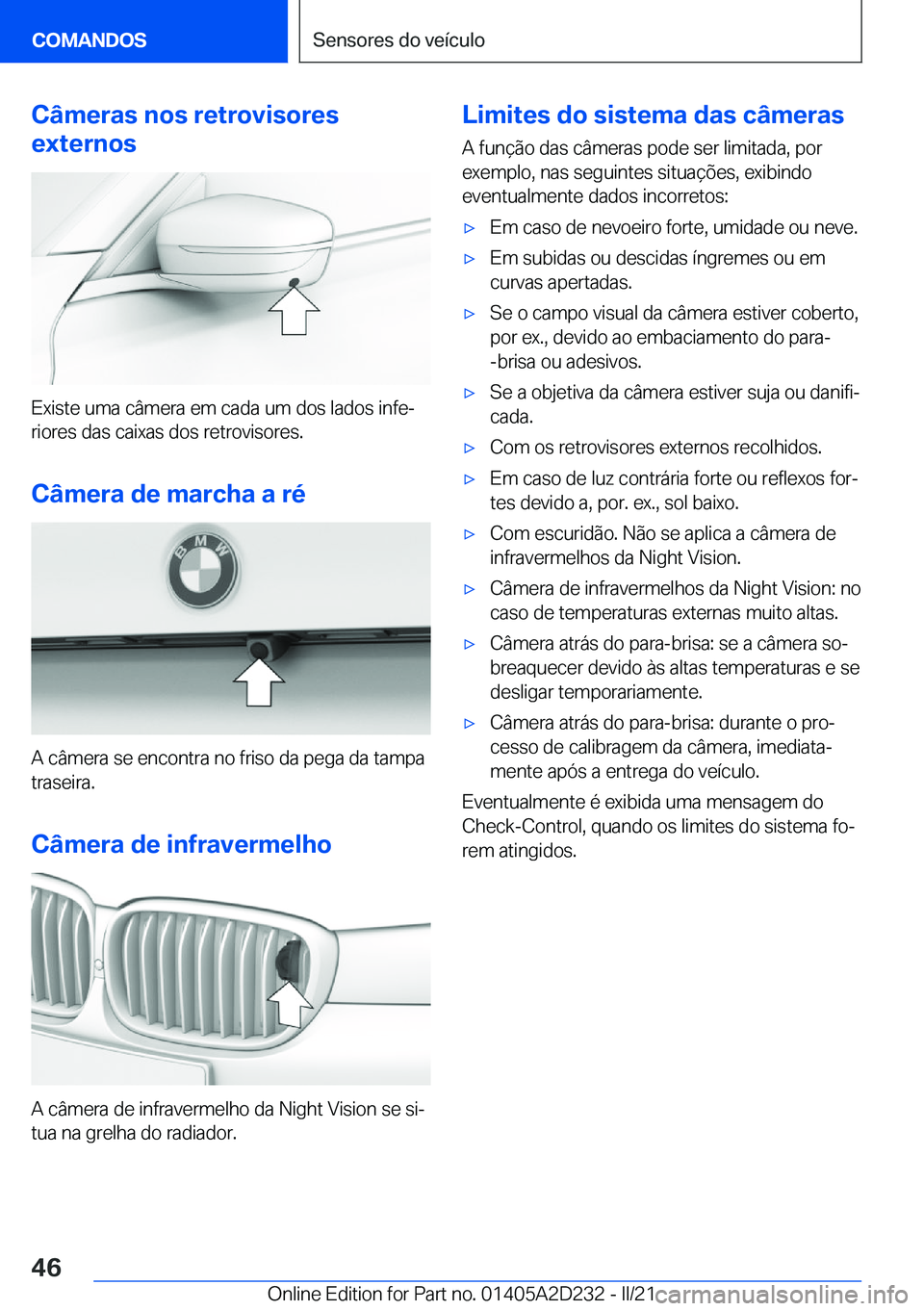 BMW X6 M 2021  Manual do condutor (in Portuguese) �C�â�m�e�r�a�s��n�o�s��r�e�t�r�o�v�i�s�o�r�e�s
�e�x�t�e�r�n�o�s
�E�x�i�s�t�e��u�m�a��c�â�m�e�r�a��e�m��c�a�d�a��u�m��d�o�s��l�a�d�o�s��i�n�f�eª
�r�i�o�r�e�s��d�a�s��c�a�i�x�a�s��d�o�s