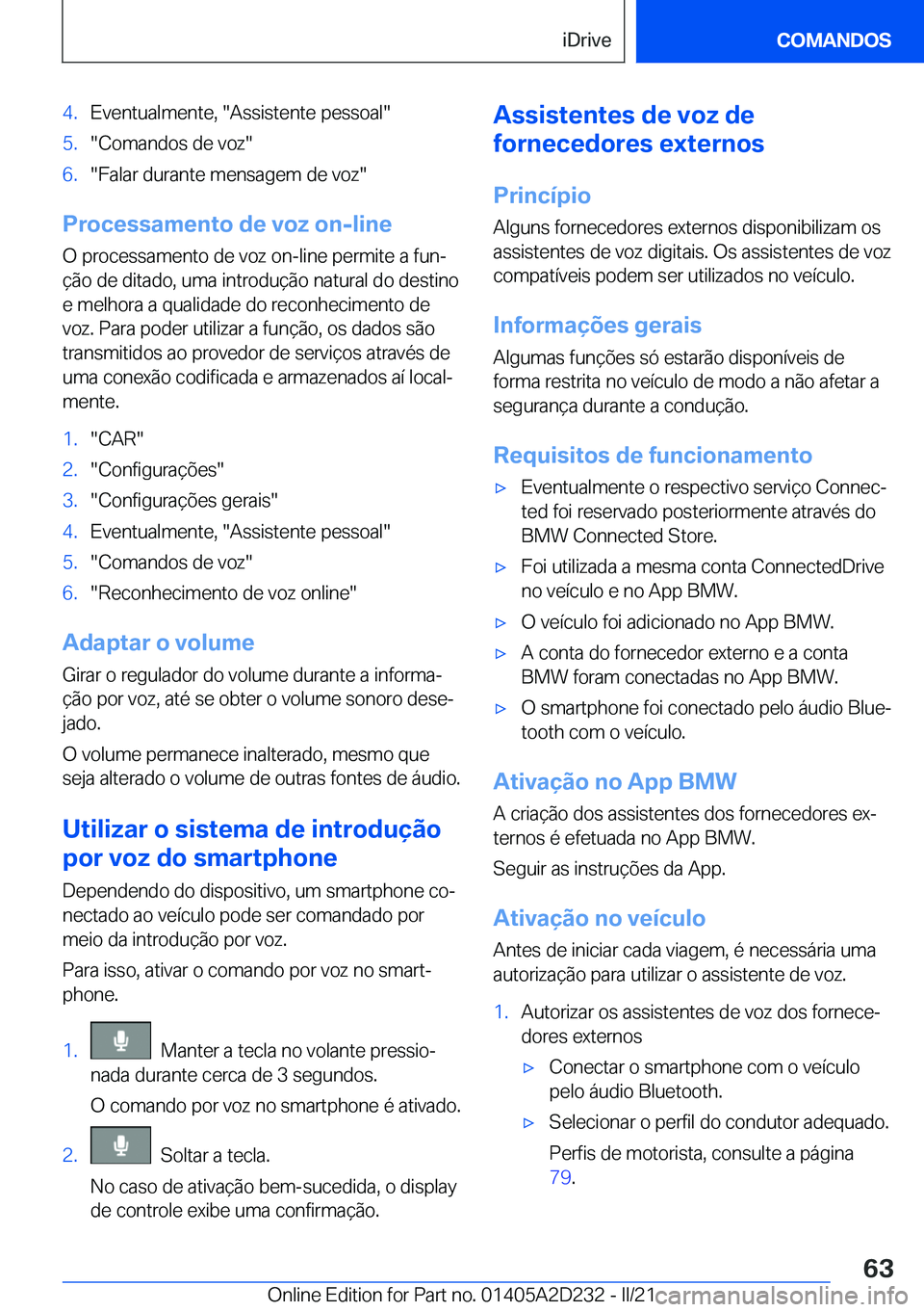 BMW X6 M 2021  Manual do condutor (in Portuguese) �4�.�E�v�e�n�t�u�a�l�m�e�n�t�e�,���A�s�s�i�s�t�e�n�t�e��p�e�s�s�o�a�l��5�.��C�o�m�a�n�d�o�s��d�e��v�o�z��6�.��F�a�l�a�r��d�u�r�a�n�t�e��m�e�n�s�a�g�e�m��d�e��v�o�z�
�P�r�o�c�e�s�s�a�m�e�