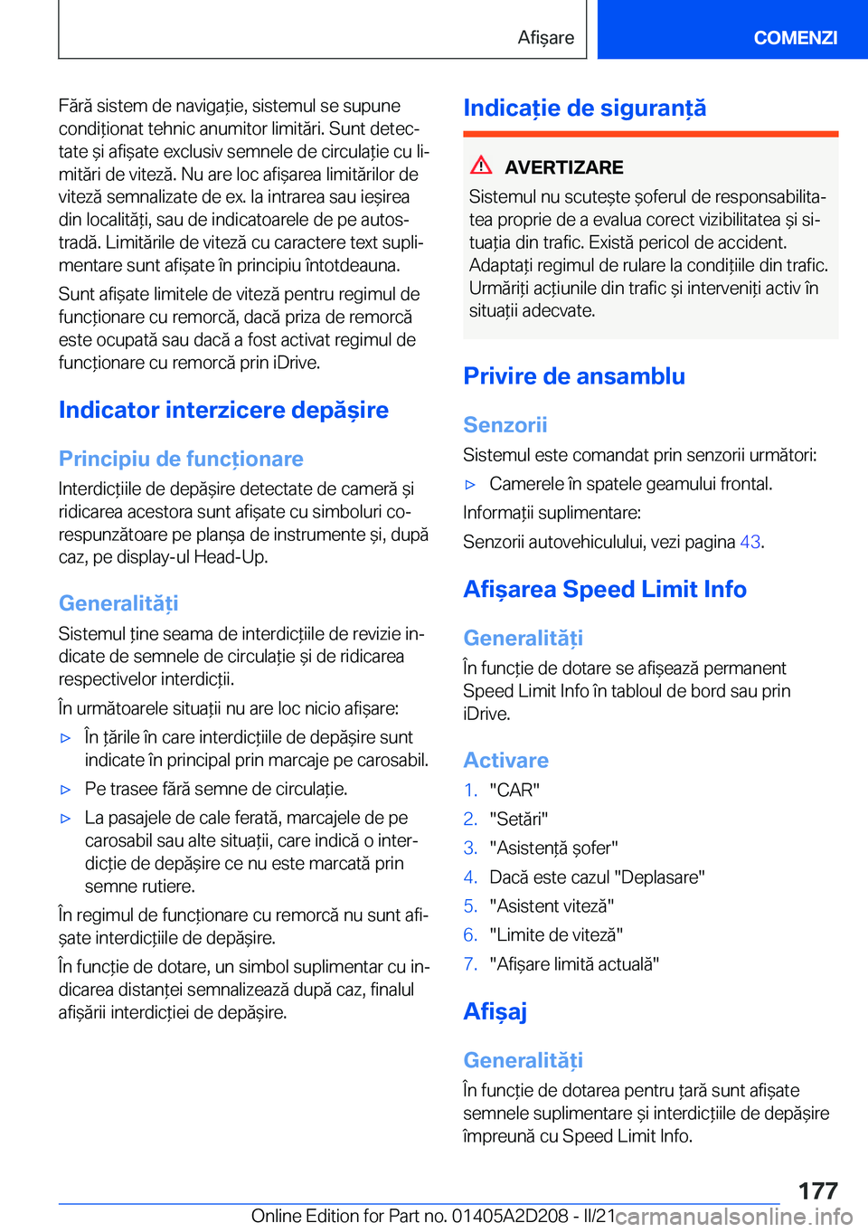 BMW X6 M 2021  Ghiduri De Utilizare (in Romanian) �F�ă�r�ă��s�i�s�t�e�m��d�e��n�a�v�i�g�a*�i�e�,��s�i�s�t�e�m�u�l��s�e��s�u�p�u�n�e�c�o�n�d�i*�i�o�n�a�t��t�e�h�n�i�c��a�n�u�m�i�t�o�r��l�i�m�i�t�ă�r�i�.��S�u�n�t��d�e�t�e�cj�t�a�t�e�