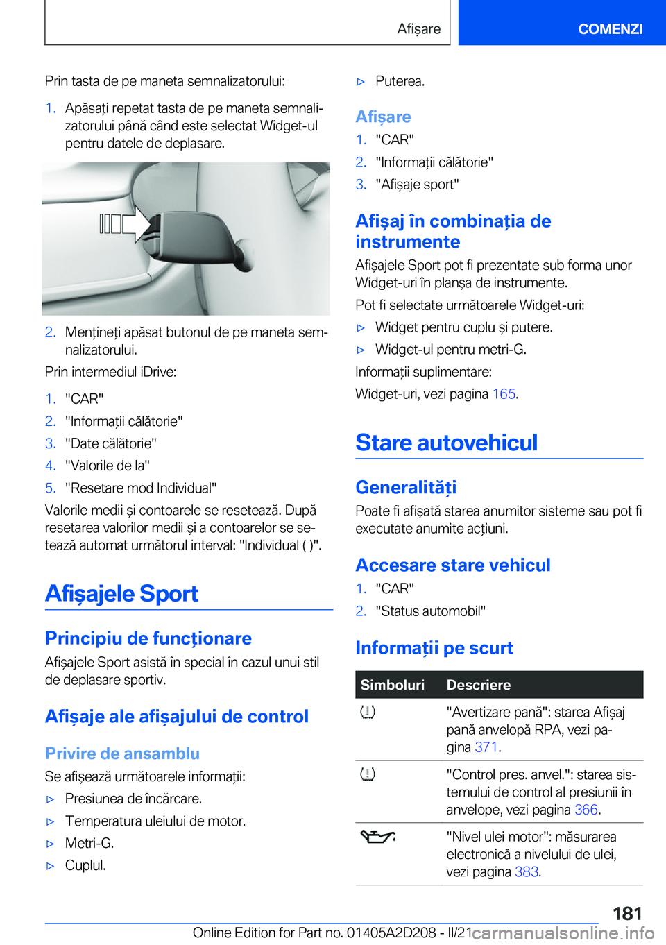 BMW X6 M 2021  Ghiduri De Utilizare (in Romanian) �P�r�i�n��t�a�s�t�a��d�e��p�e��m�a�n�e�t�a��s�e�m�n�a�l�i�z�a�t�o�r�u�l�u�i�:�1�.�A�p�ă�s�a*�i��r�e�p�e�t�a�t��t�a�s�t�a��d�e��p�e��m�a�n�e�t�a��s�e�m�n�a�l�ij
�z�a�t�o�r�u�l�u�i��p�
