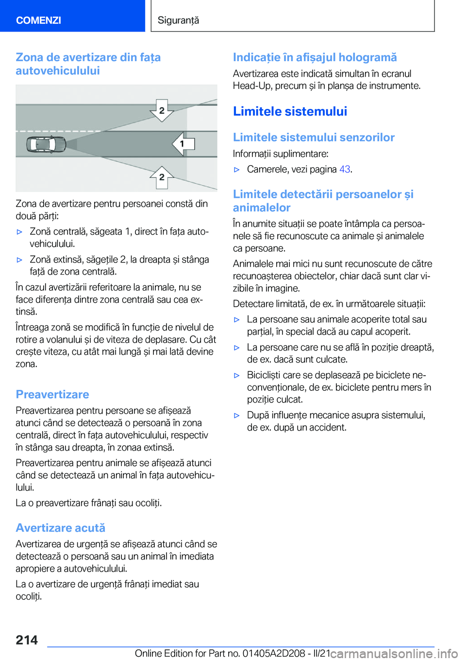BMW X6 M 2021  Ghiduri De Utilizare (in Romanian) �Z�o�n�a��d�e��a�v�e�r�t�i�z�a�r�e��d�i�n��f�a�a
�a�u�t�o�v�e�h�i�c�u�l�u�l�u�i
�Z�o�n�a��d�e��a�v�e�r�t�i�z�a�r�e��p�e�n�t�r�u��p�e�r�s�o�a�n�e�i��c�o�n�s�t�ă��d�i�n
�d�o�u�ă��p�ă�r*