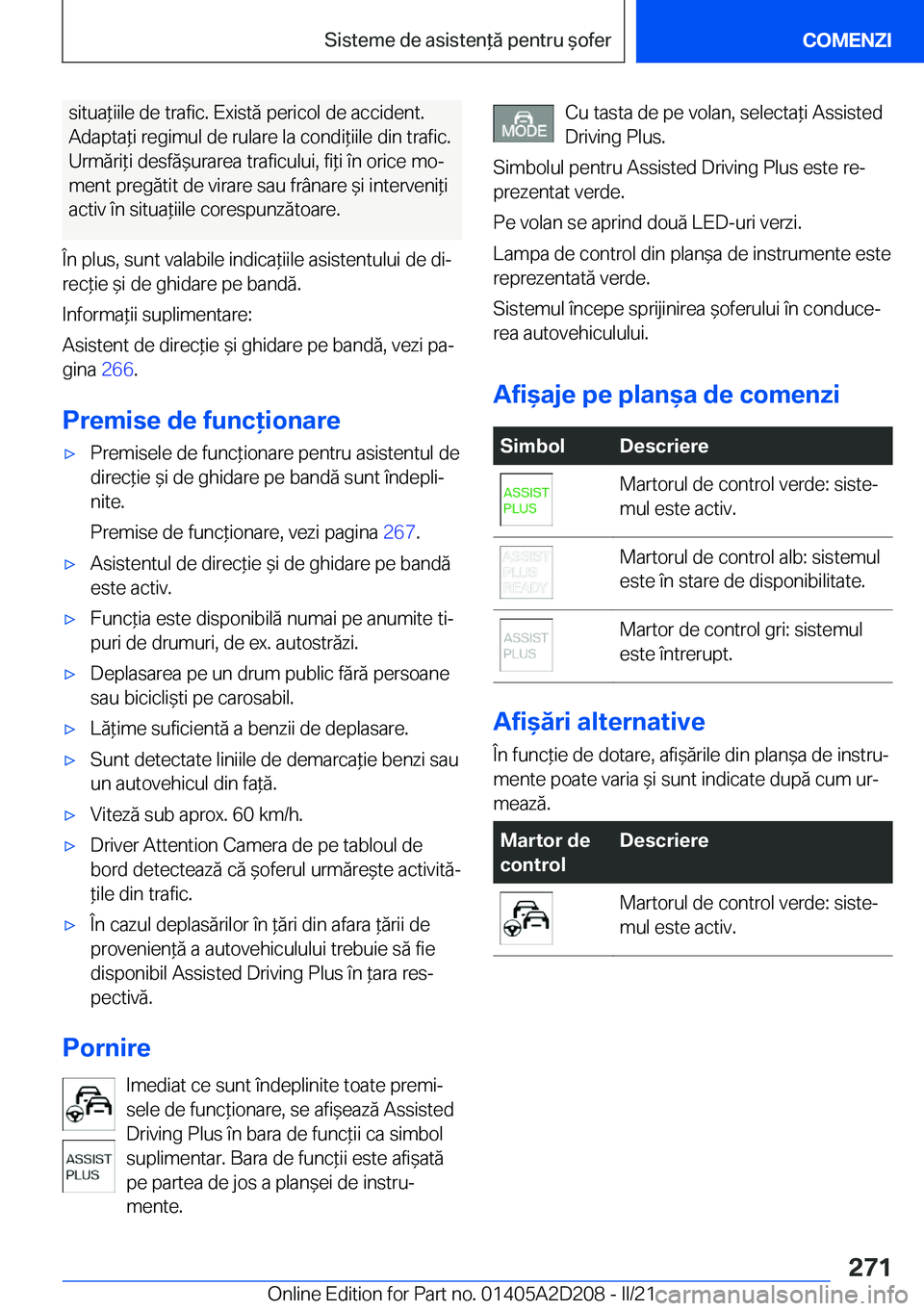 BMW X6 M 2021  Ghiduri De Utilizare (in Romanian) �s�i�t�u�a*�i�i�l�e��d�e��t�r�a�f�i�c�.��E�x�i�s�t�ă��p�e�r�i�c�o�l��d�e��a�c�c�i�d�e�n�t�.
�A�d�a�p�t�a*�i��r�e�g�i�m�u�l��d�e��r�u�l�a�r�e��l�a��c�o�n�d�i*�i�i�l�e��d�i�n��t�r�a�f�i