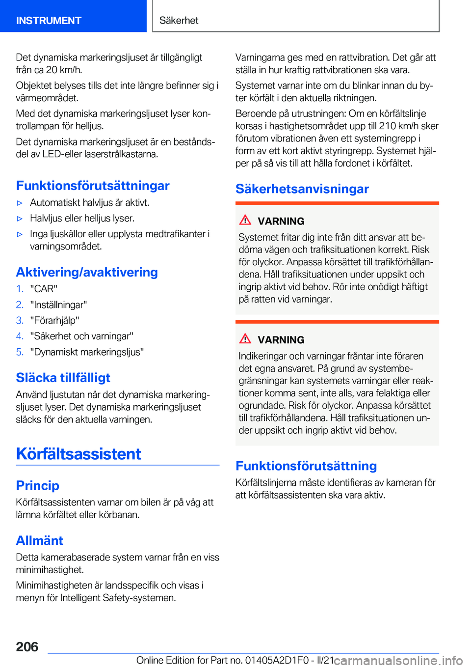 BMW X6 M 2021  InstruktionsbÖcker (in Swedish) �D�e�t��d�y�n�a�m�i�s�k�a��m�a�r�k�e�r�i�n�g�s�l�j�u�s�e�t��ä�r��t�i�l�l�g�ä�n�g�l�i�g�t
�f�r�å�n��c�a��2�0��k�m�/�h�.
�O�b�j�e�k�t�e�t��b�e�l�y�s�e�s��t�i�l�l�s��d�e�t��i�n�t�e��l�ä�n
