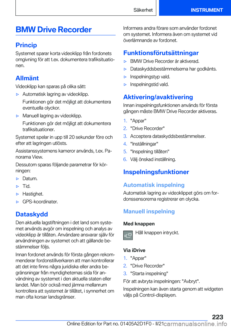 BMW X6 M 2021  InstruktionsbÖcker (in Swedish) �B�M�W��D�r�i�v�e��R�e�c�o�r�d�e�r
�P�r�i�n�c�i�p
�S�y�s�t�e�m�e�t��s�p�a�r�a�r��k�o�r�t�a��v�i�d�e�o�k�l�i�p�p��f�r�å�n��f�o�r�d�o�n�e�t�s
�o�m�g�i�v�n�i�n�g��f�