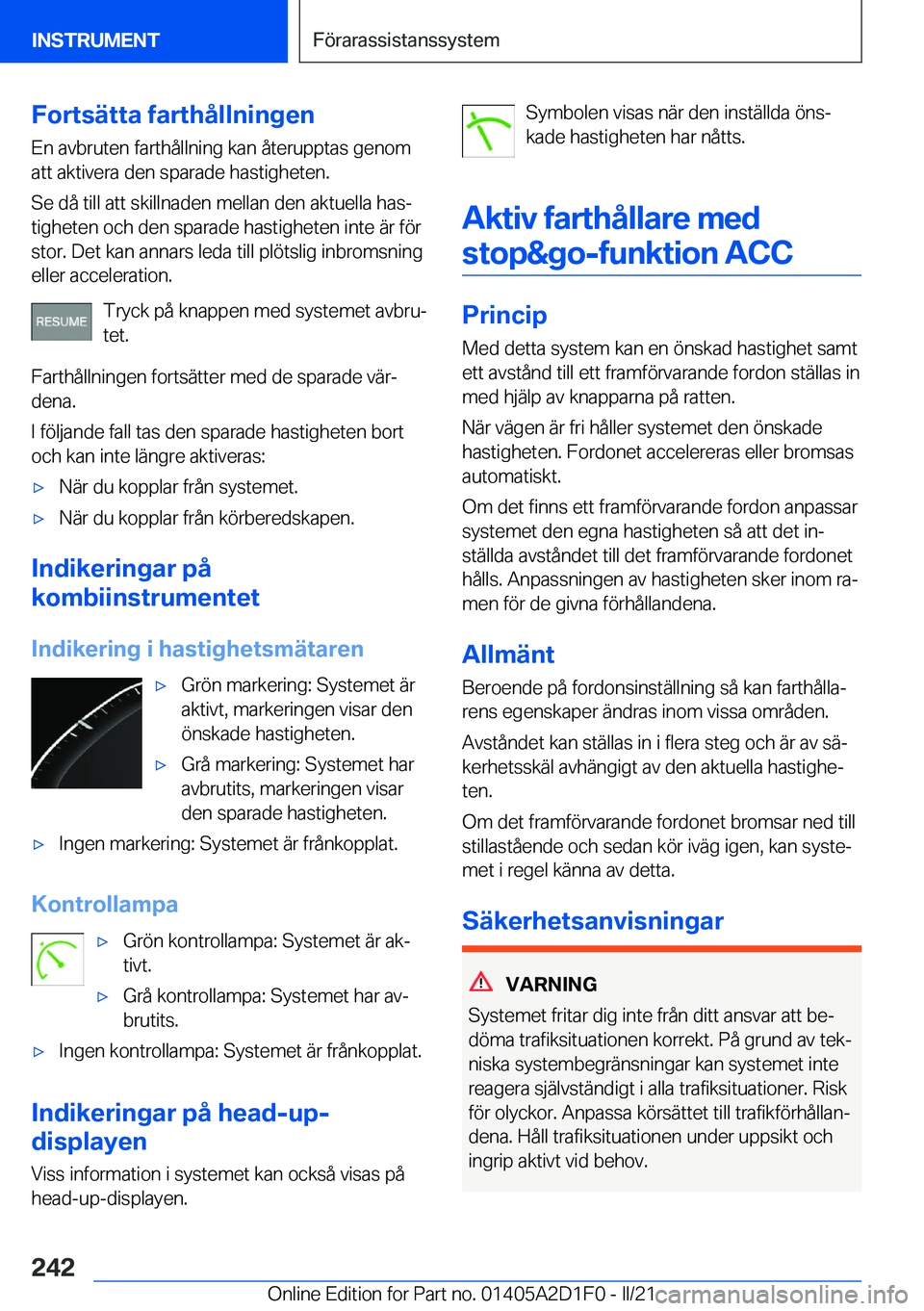 BMW X6 M 2021  InstruktionsbÖcker (in Swedish) �F�o�r�t�s�ä�t�t�a��f�a�r�t�h�å�l�l�n�i�n�g�e�n
�E�n��a�v�b�r�u�t�e�n��f�a�r�t�h�å�l�l�n�i�n�g��k�a�n��å�t�e�r�u�p�p�t�a�s��g�e�n�o�m
�a�t�t��a�k�t�i�v�e�r�a��d�e�n��s�p�a�r�a�d�e��h�a�s