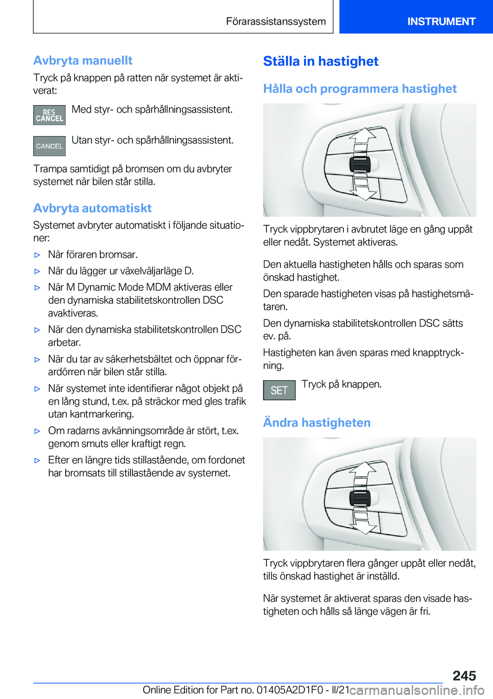 BMW X6 M 2021  InstruktionsbÖcker (in Swedish) �A�v�b�r�y�t�a��m�a�n�u�e�l�l�t
�T�r�y�c�k��p�å��k�n�a�p�p�e�n��p�å��r�a�t�t�e�n��n�ä�r��s�y�s�t�e�m�e�t��ä�r��a�k�t�ij
�v�e�r�a�t�:
�M�e�d��s�t�y�r�-��o�c�h��s�p�å�r�h�å�l�l�n�i�n�
