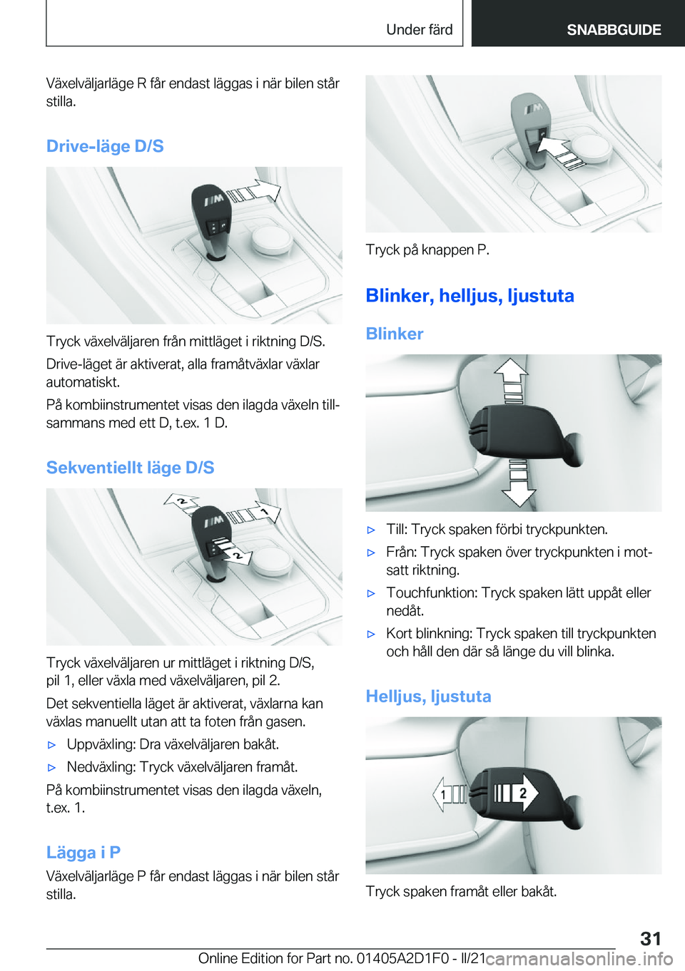 BMW X6 M 2021  InstruktionsbÖcker (in Swedish) �V�ä�x�e�l�v�ä�l�j�a�r�l�ä�g�e��R��f�å�r��e�n�d�a�s�t��l�ä�g�g�a�s��i��n�ä�r��b�i�l�e�n��s�t�å�r
�s�t�i�l�l�a�.
�D�r�i�v�e�-�l�ä�g�e��D�/�S
�T�r�y�c�k��v�ä�x�e�l�v�ä�l�j�a�r�e�n��